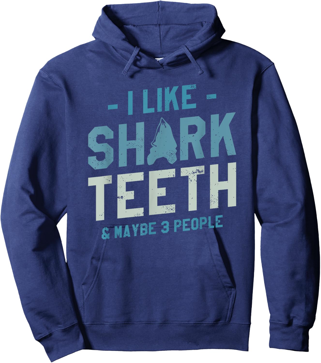 I Like Shark Teeth & Maybe 3 People Fossil Hunting Hoodie - Hoodie | Navy