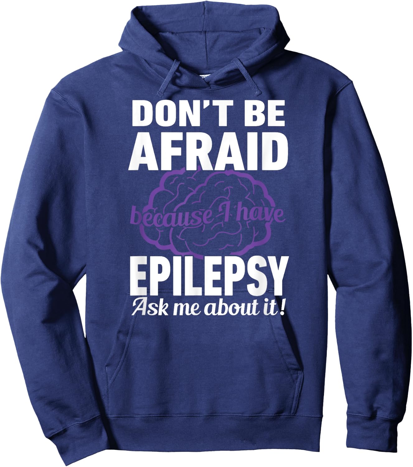 Don't Be Afraid Because have Epilepsy Ask Me about it Shirt Hoodie - Hoodie | Navy
