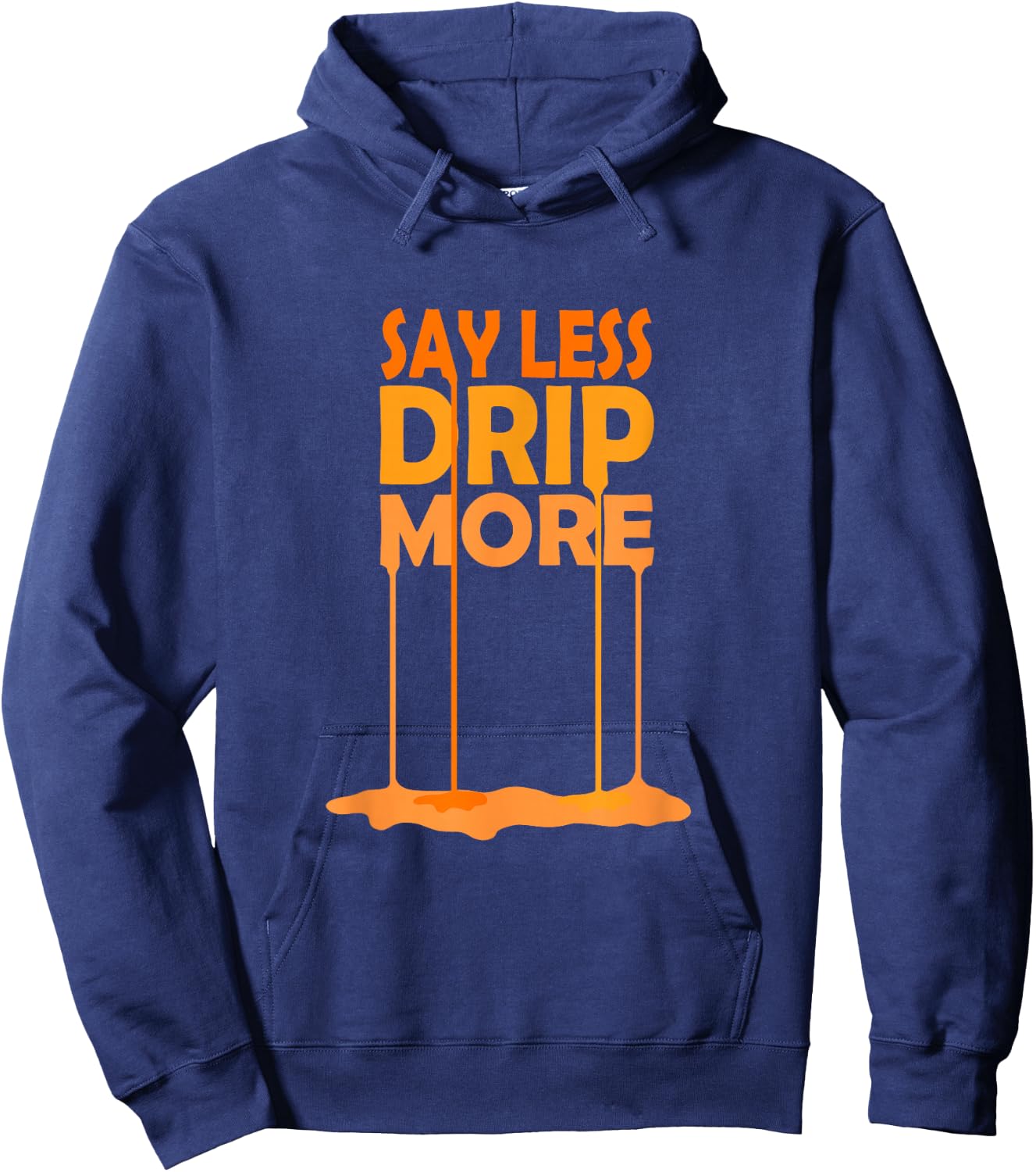 Orange Color Say Less Drip More Orange Graphic Hoodie - Hoodie | Navy