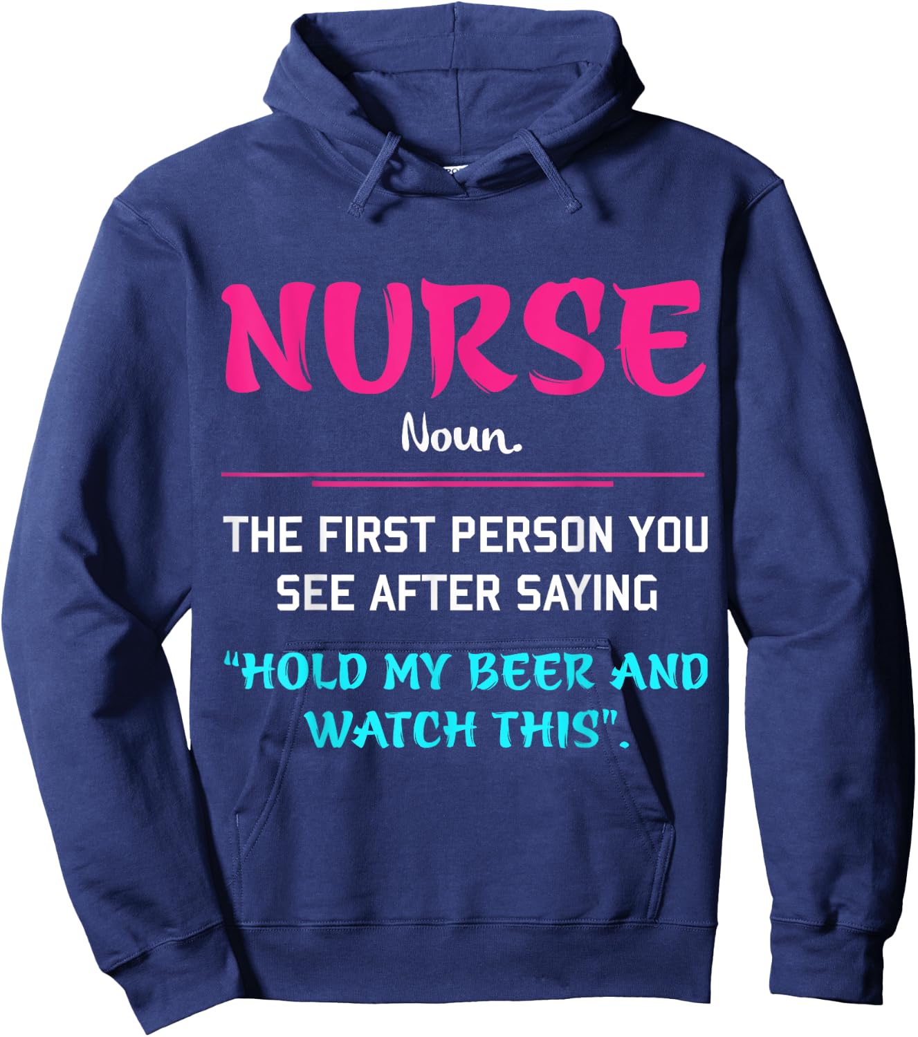 Nurse The First Person You See After Saying Hold My Beer Hoodie - Hoodie | Navy