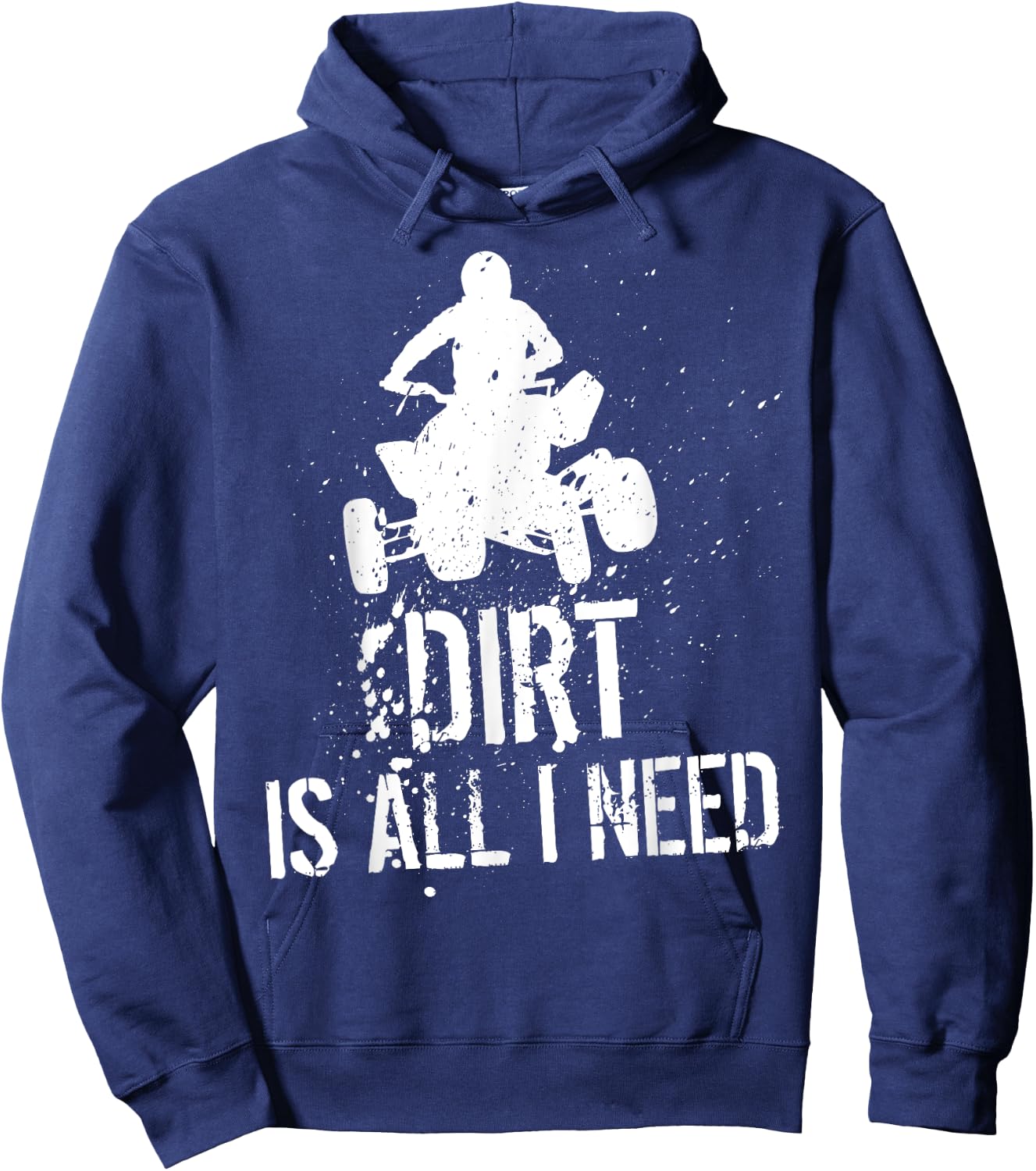 Dirt is all I need - ATV Off Roading 4-Wheeler Quad Biker Hoodie - Hoodie | Navy
