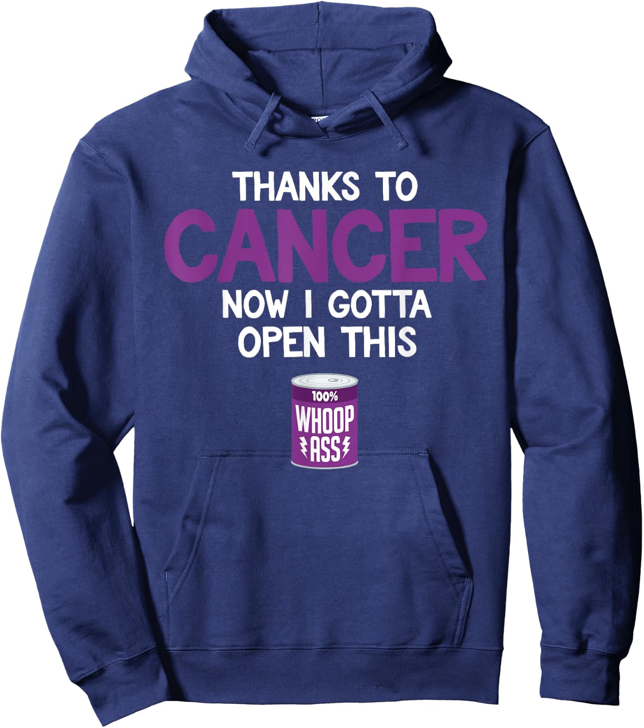 Funny Cancer Fighter Inspiration Open Can of Whoop Ass Quote Hoodie - Hoodie | Navy