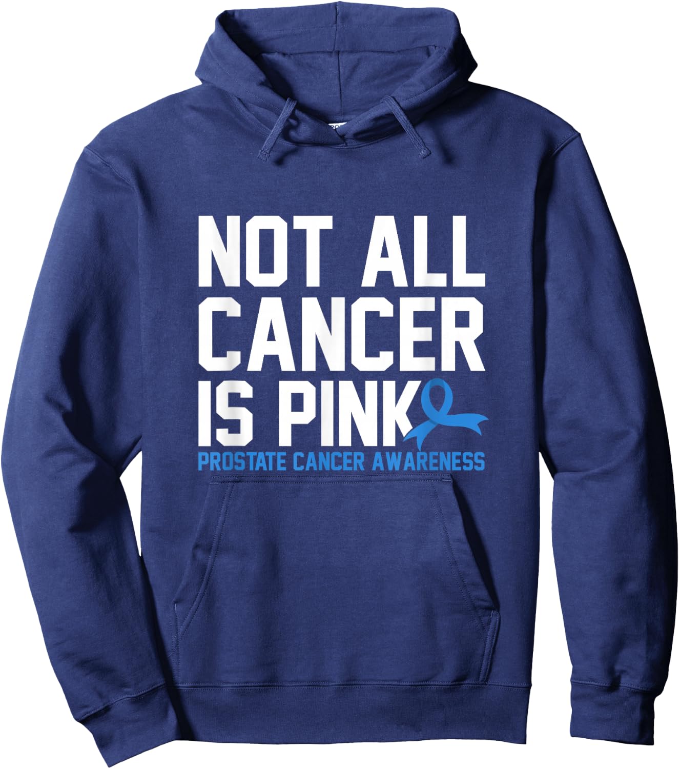 Not All Cancer Is Pink Prostate Cancer Awareness Hoodie - Hoodie | Navy