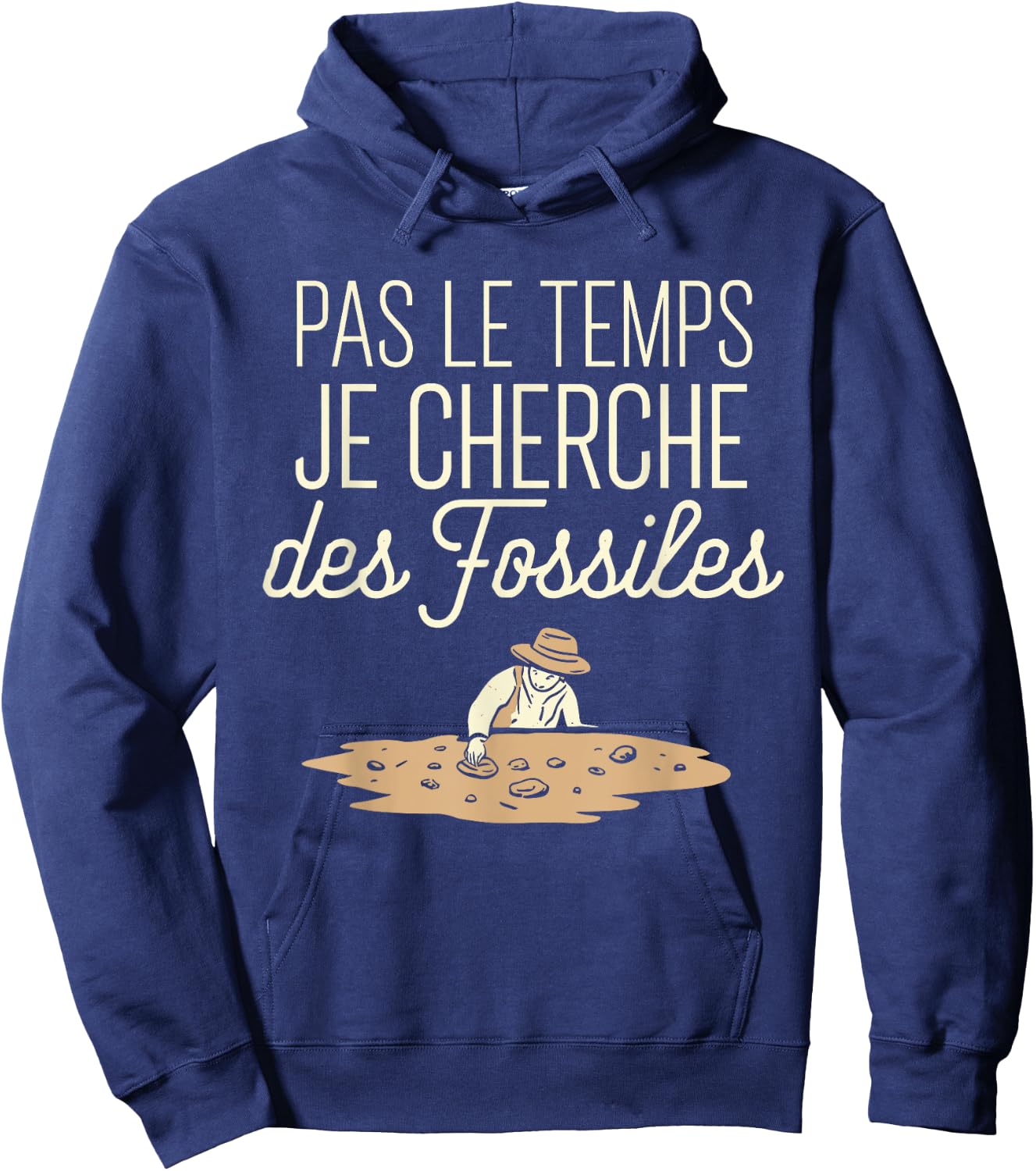 Pas Le Temps Je Seek Des Fossils Humour Archaeology Hoodie - Hoodie | Navy