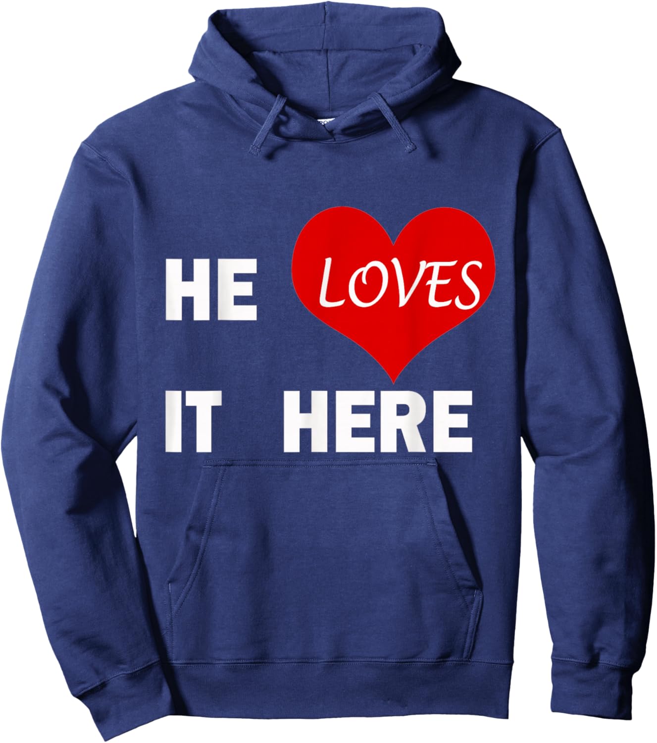 Funny He Loves It Here Boyfriend Girlfriend Love Quote Hoodie - Hoodie | Navy