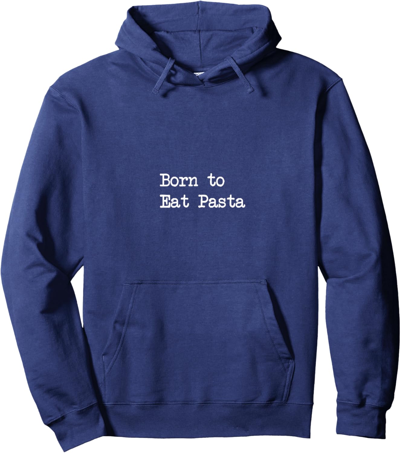 Minimalist Typing Born to Eat Pasta Funny Italian Pasta Hoodie - Hoodie | Navy