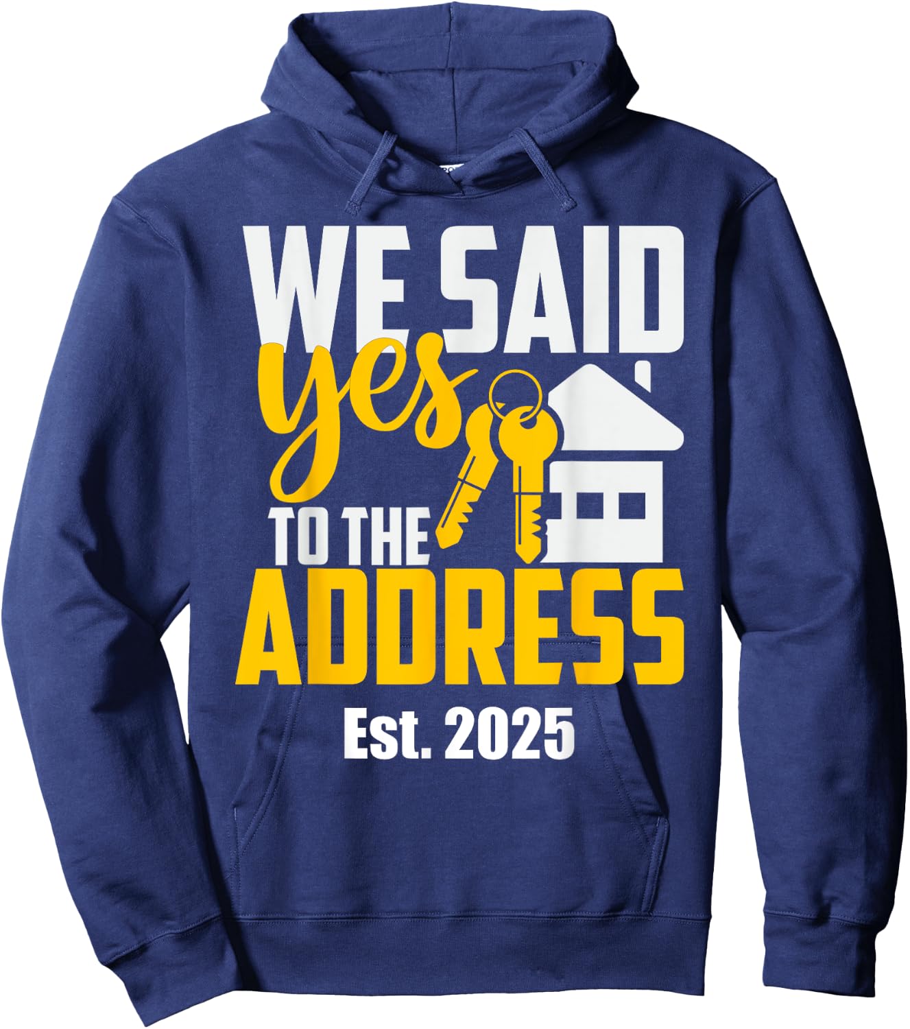 New Home Owner 2025 We Said Yes To The Address -Adults Black Small Classic Fit Hoodie - Hoodie | Navy