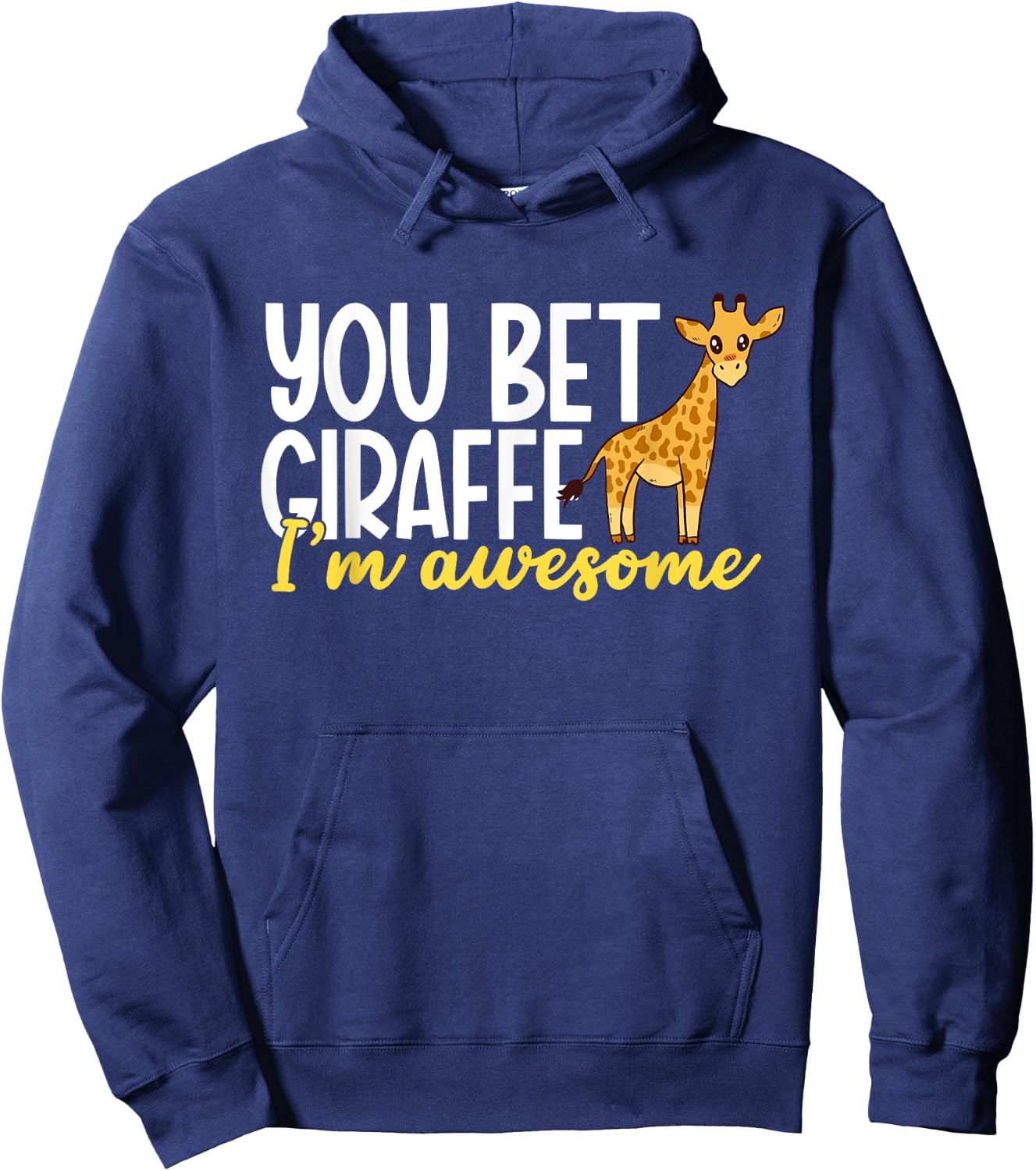 You Bet Giraffe I'm Awesome Safari Zoo Animal Giraffe Hoodie - Hoodie | Navy