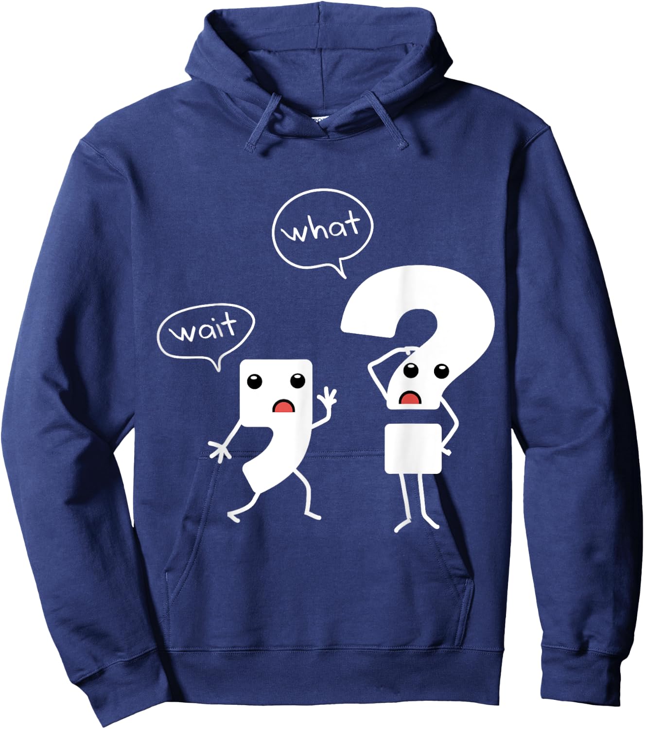 Wait What Grammar , Literacy , Punctuation Shirt Hoodie - Hoodie | Navy