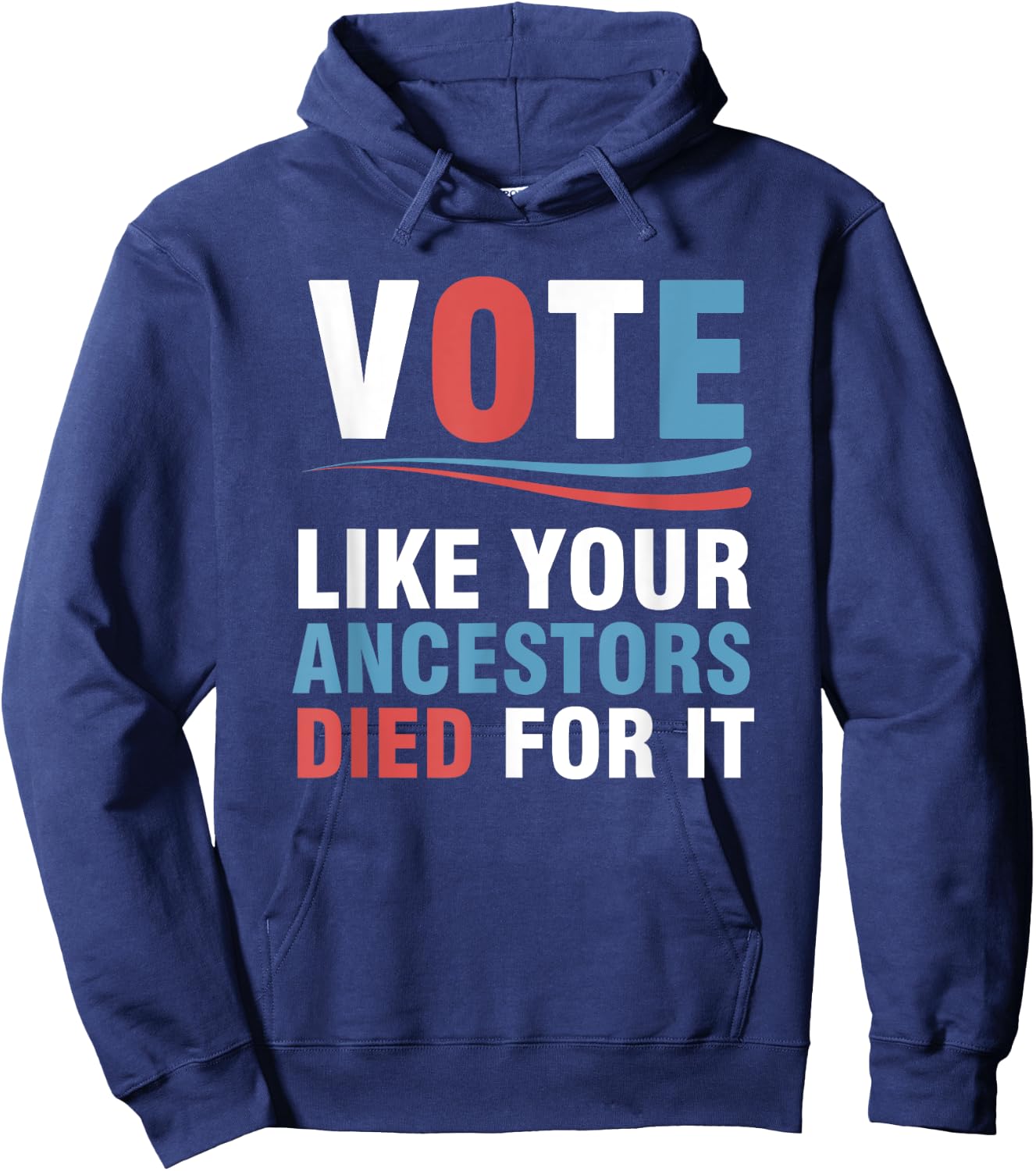 Vote Like Your Ancestors Died For It Hoodie - Hoodie | Navy