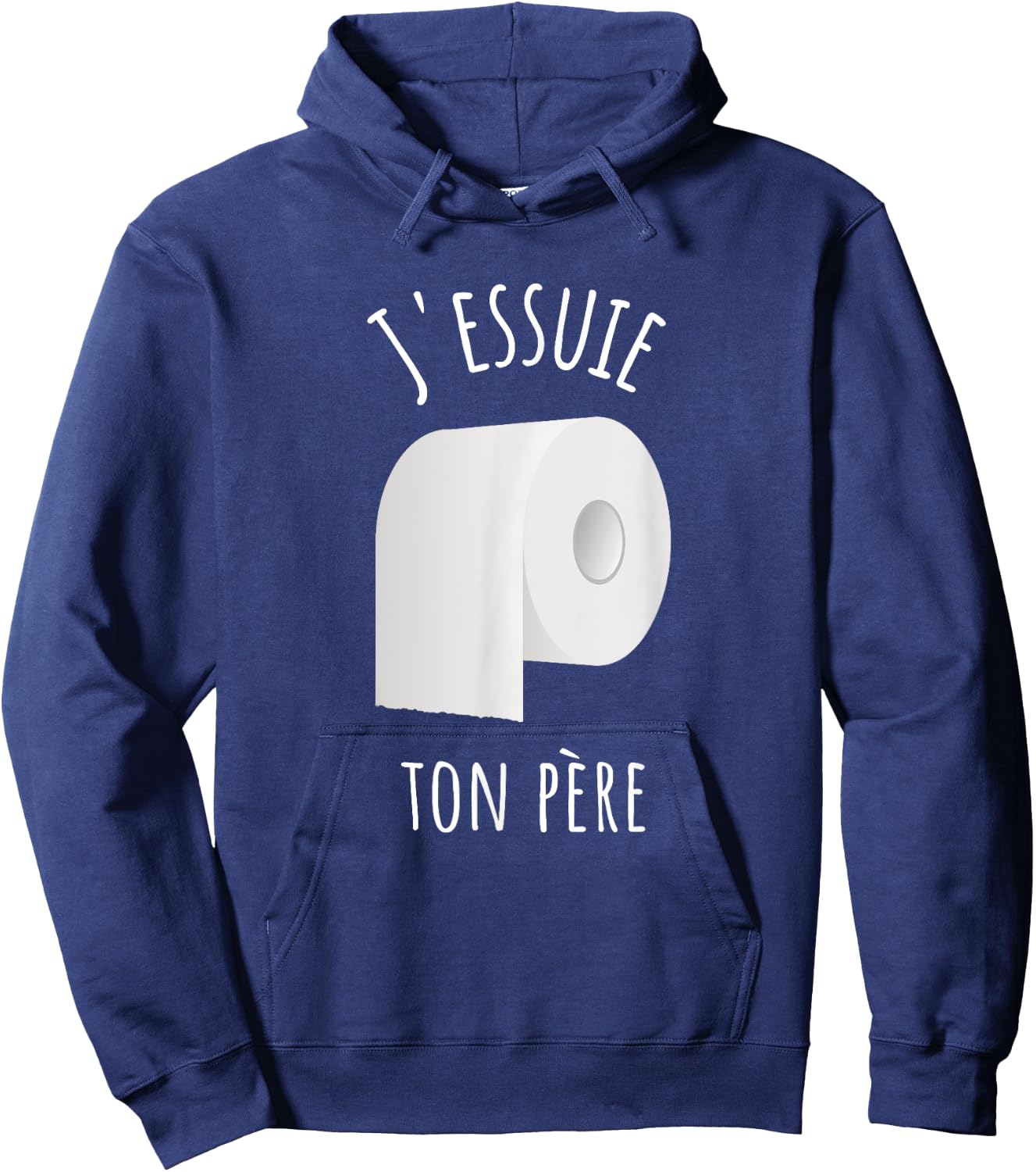 J'essuie Ton Père - French Humour and Toilet Paper , Black, S Hoodie - Hoodie | Navy