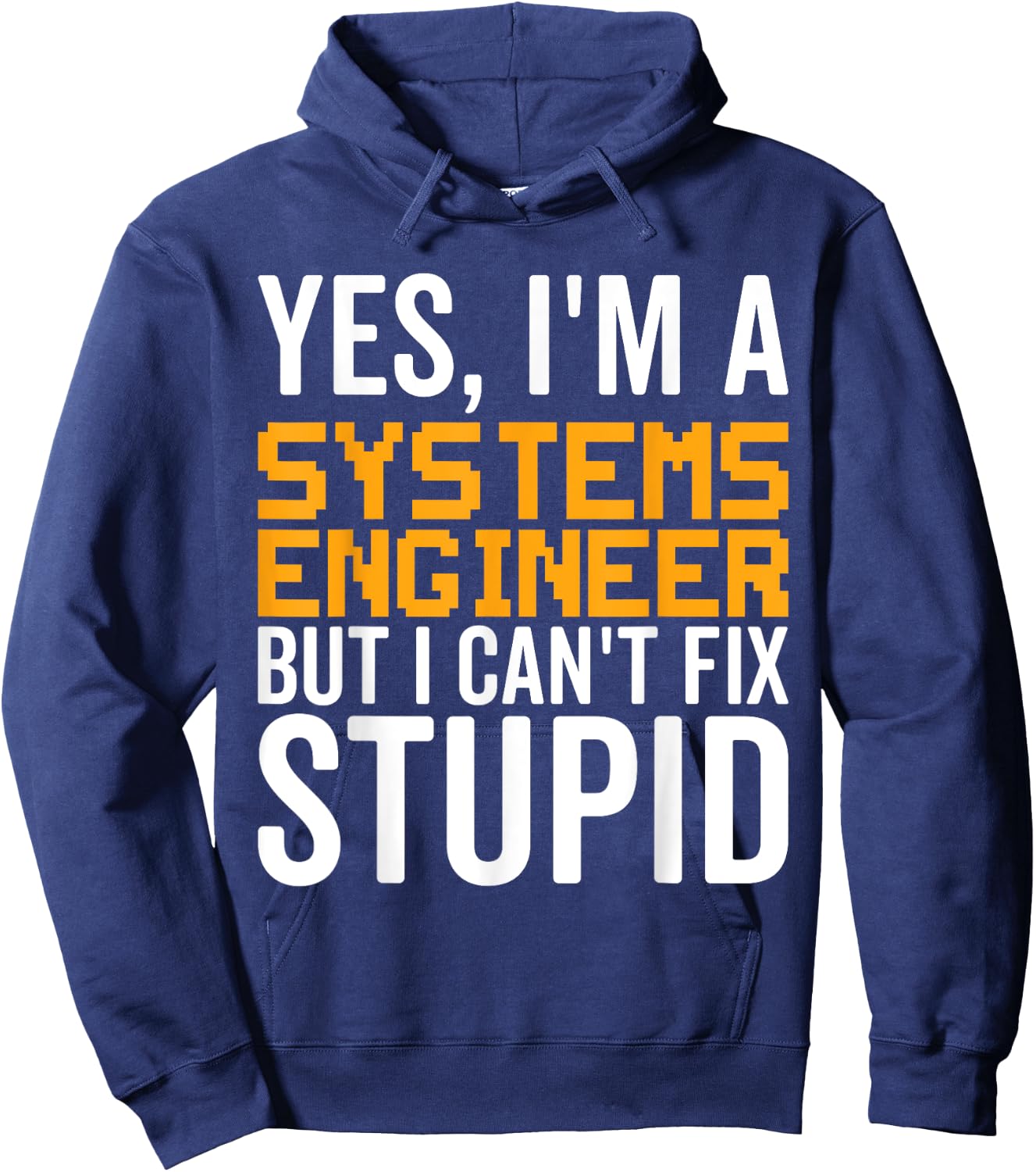 I Can't Fix Stupid - Funny Systems Engineer Hoodie - Hoodie | Navy