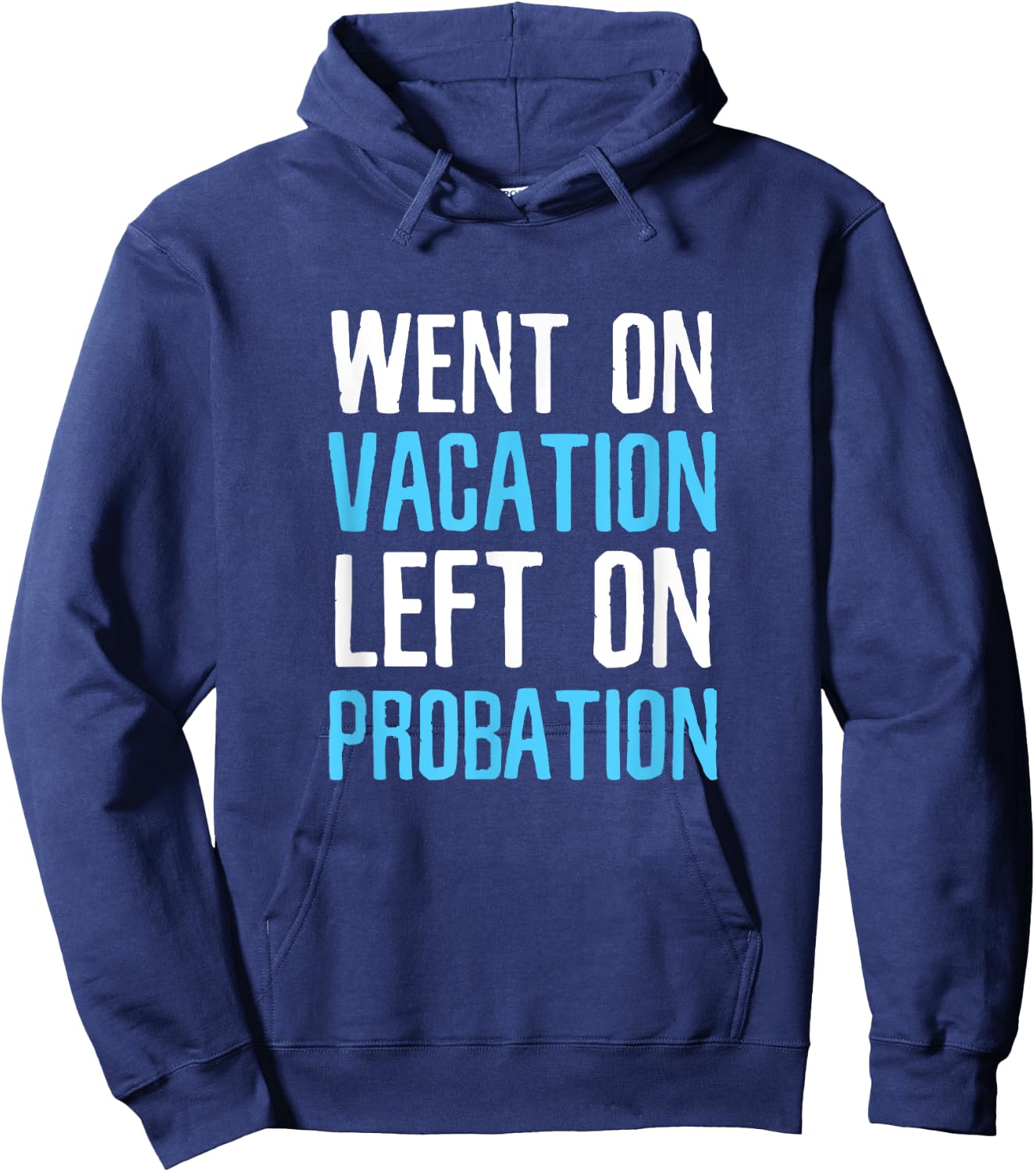 Funny Travel Went on Vacation Left on Probation Hoodie - Hoodie | Navy