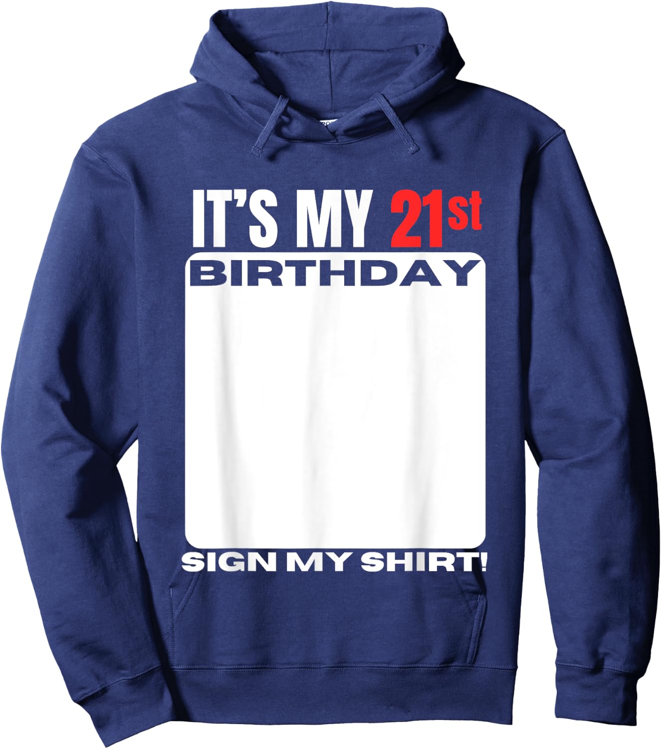 It's My 21st Birthday 21 Years Old Birthday Party Sign My Hoodie - Hoodie | Navy