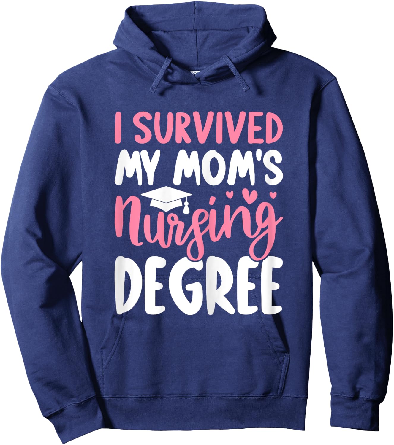 Nursing School Graduation I Survived My Mom's Nursing Degree Hoodie - Hoodie | Navy