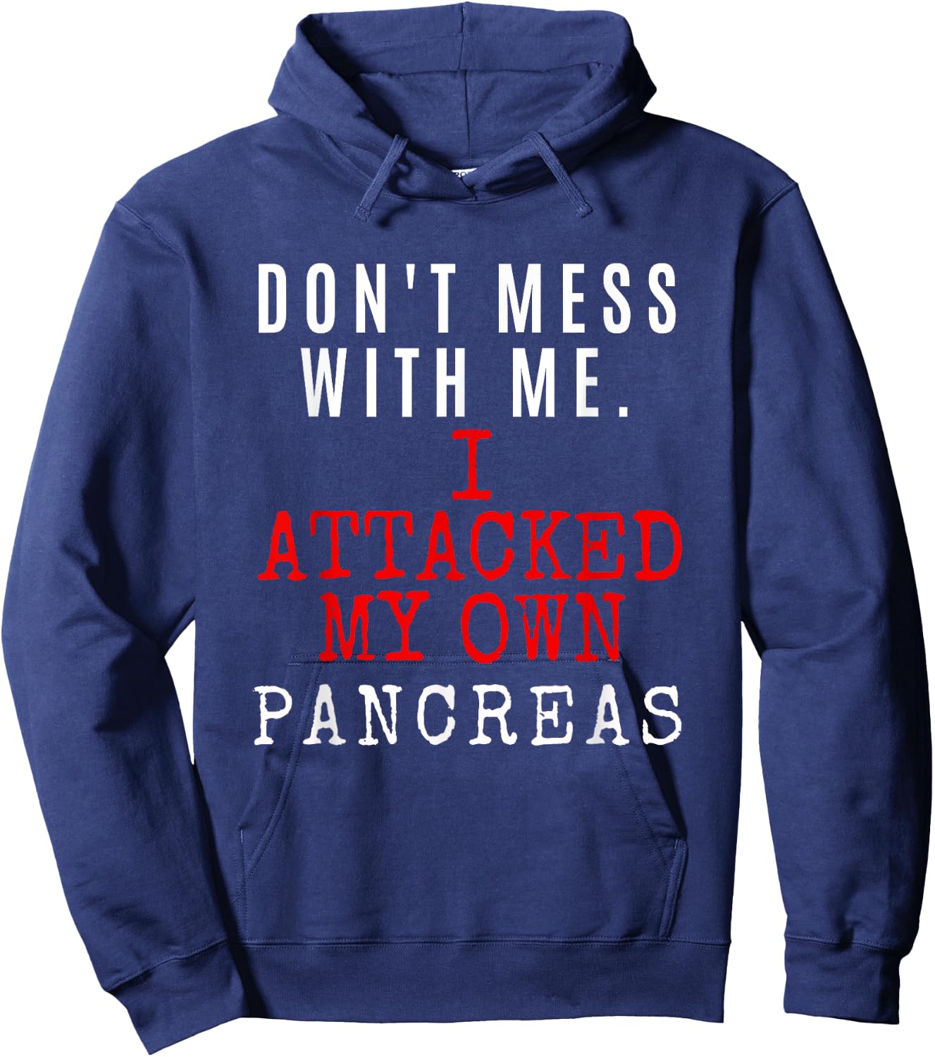 Don't Mess with me. I attacked my own PANCREAS T1D Shirt Hoodie - Hoodie | Navy