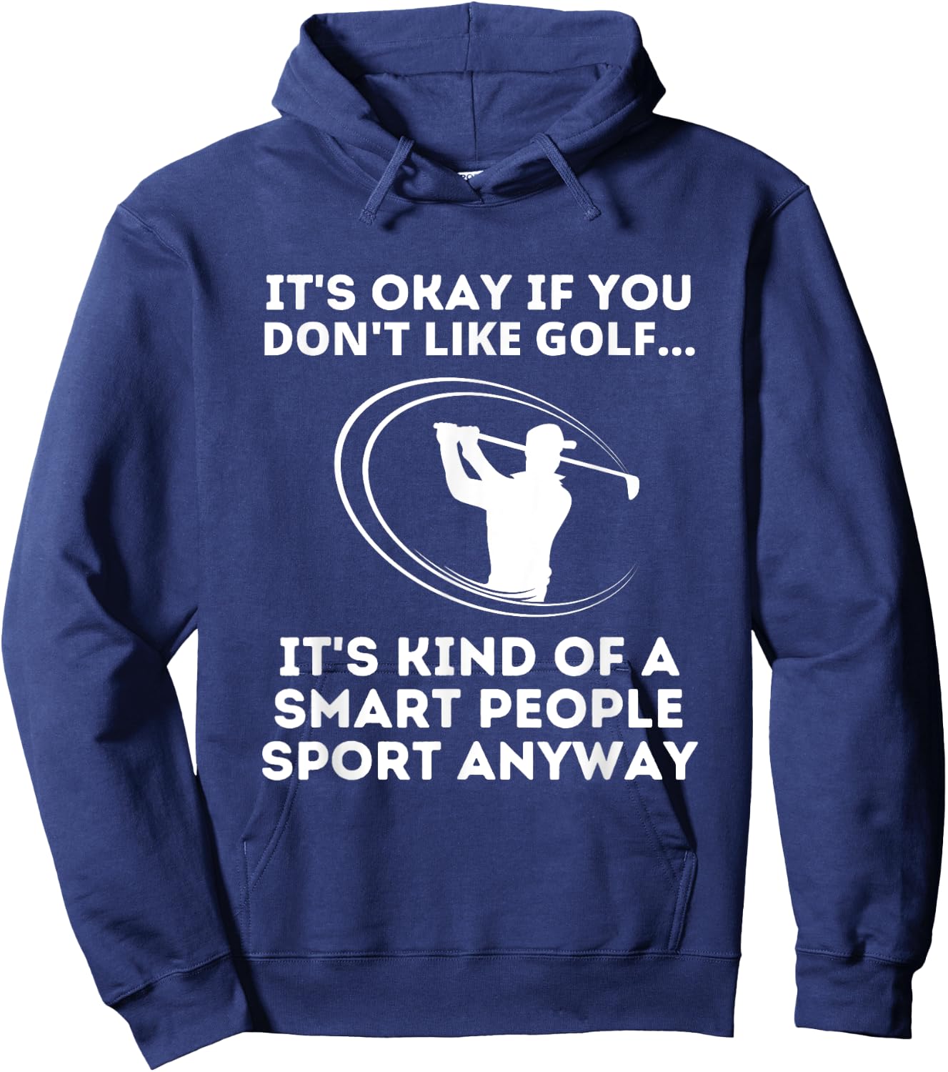 It's Okay If You Don't Like Golf Funny Smart People Sport Hoodie - Hoodie | Navy