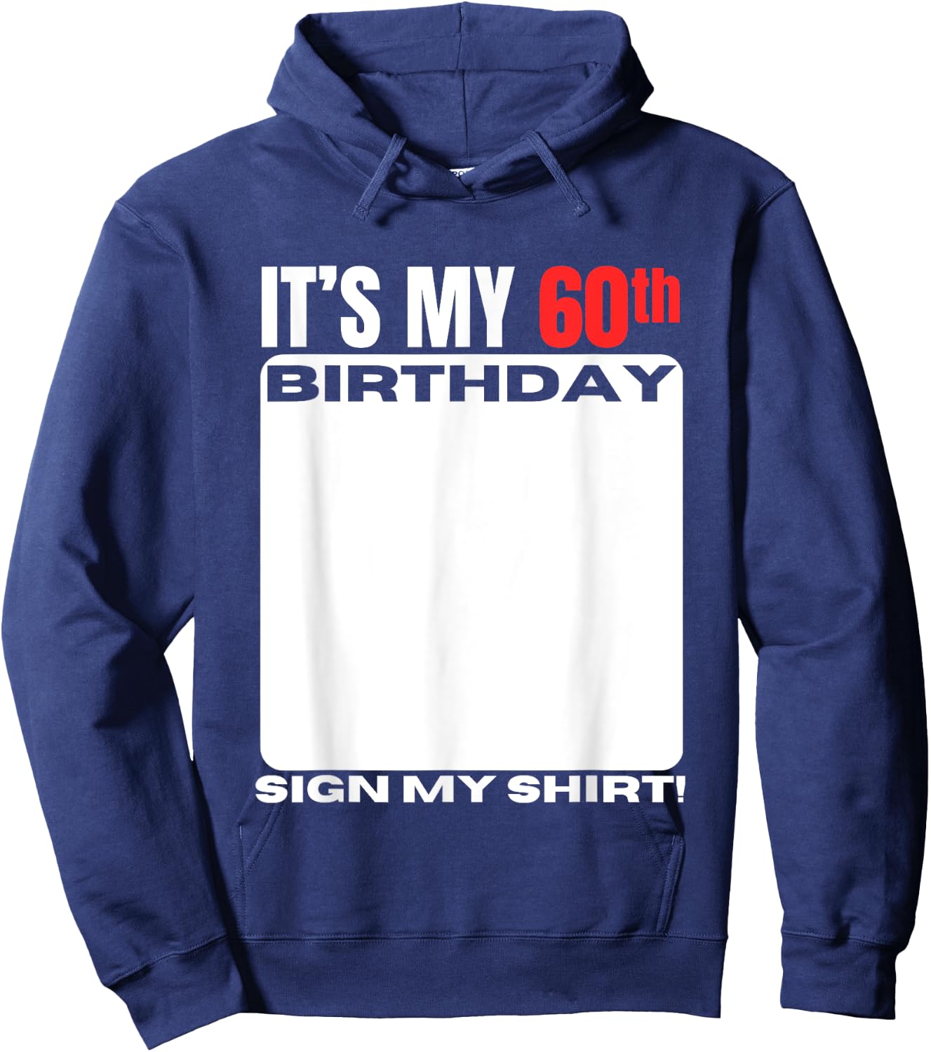 It's My 60th Birthday 60 Years Old Birthday Party Sign My Hoodie - Hoodie | Navy