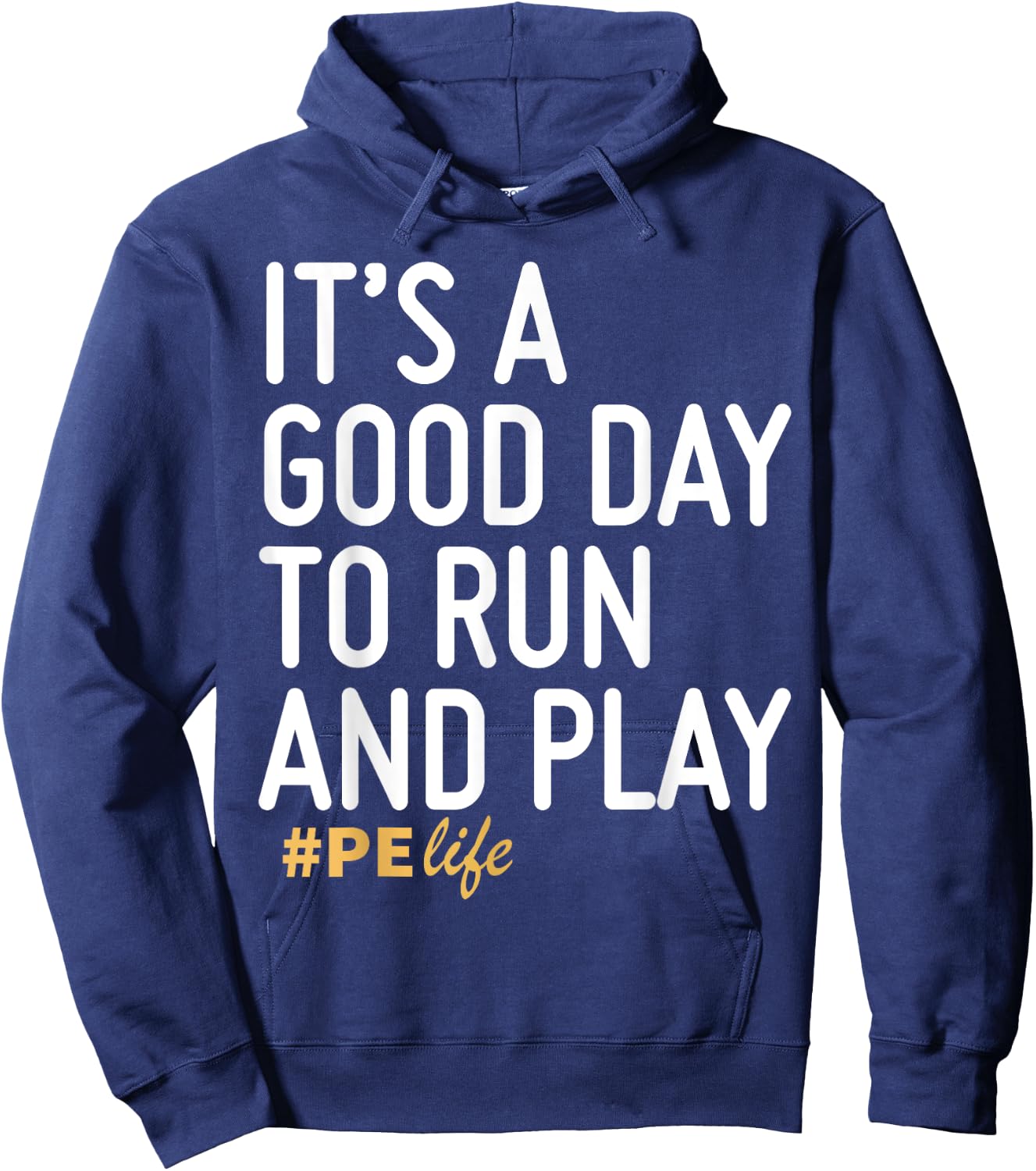 It's A Good Day To Run And Play PE Life Hoodie - Hoodie | Navy