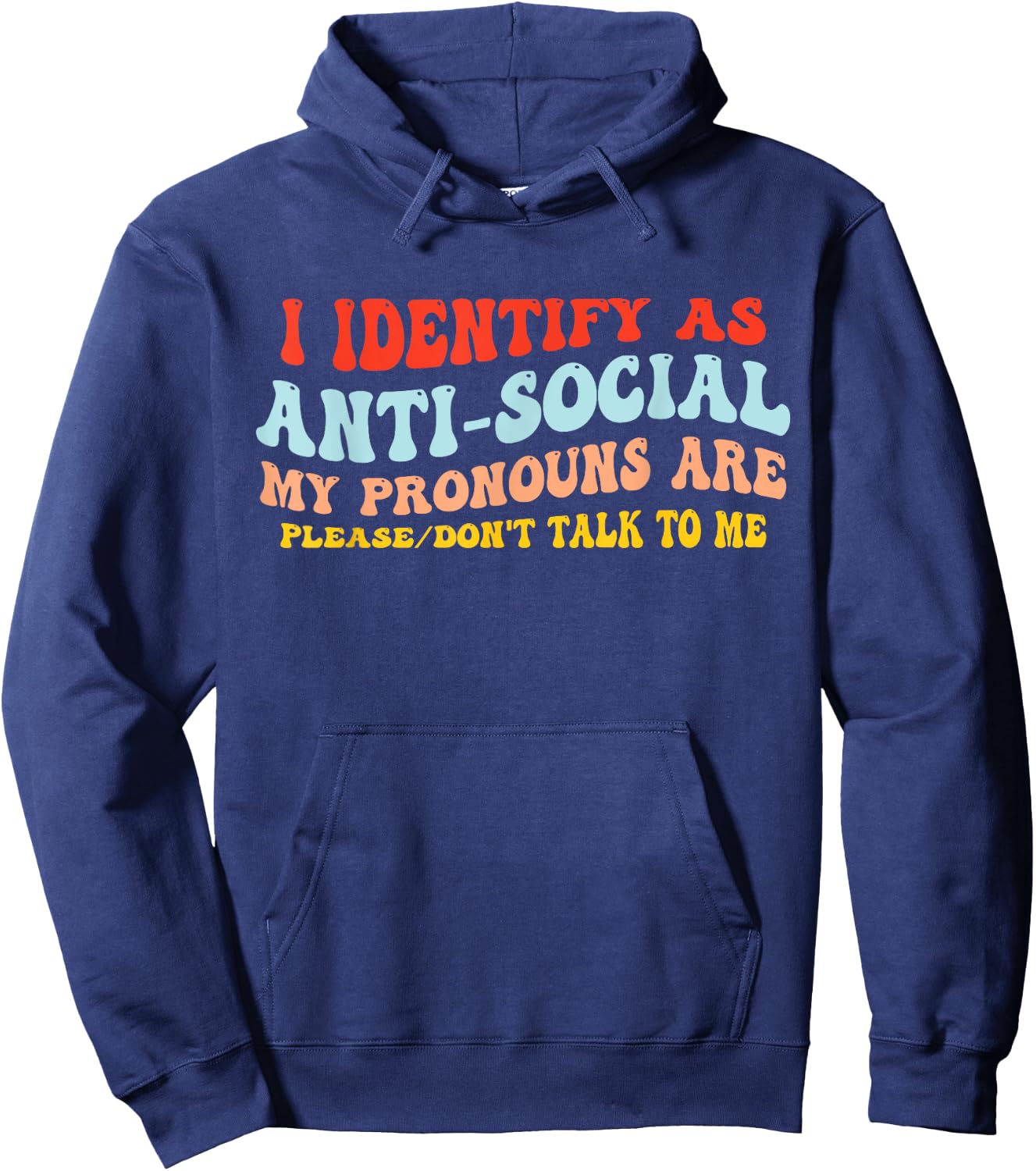 I Identify As Anti-Social My Pronouns Are Don't Talk To Me Hoodie - Hoodie | Navy