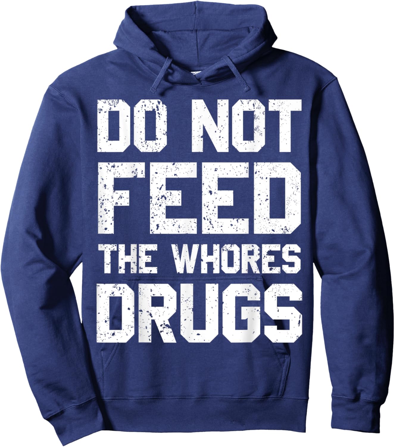 Do Not Feed The Whores Drugs Hoodie - Hoodie | Navy