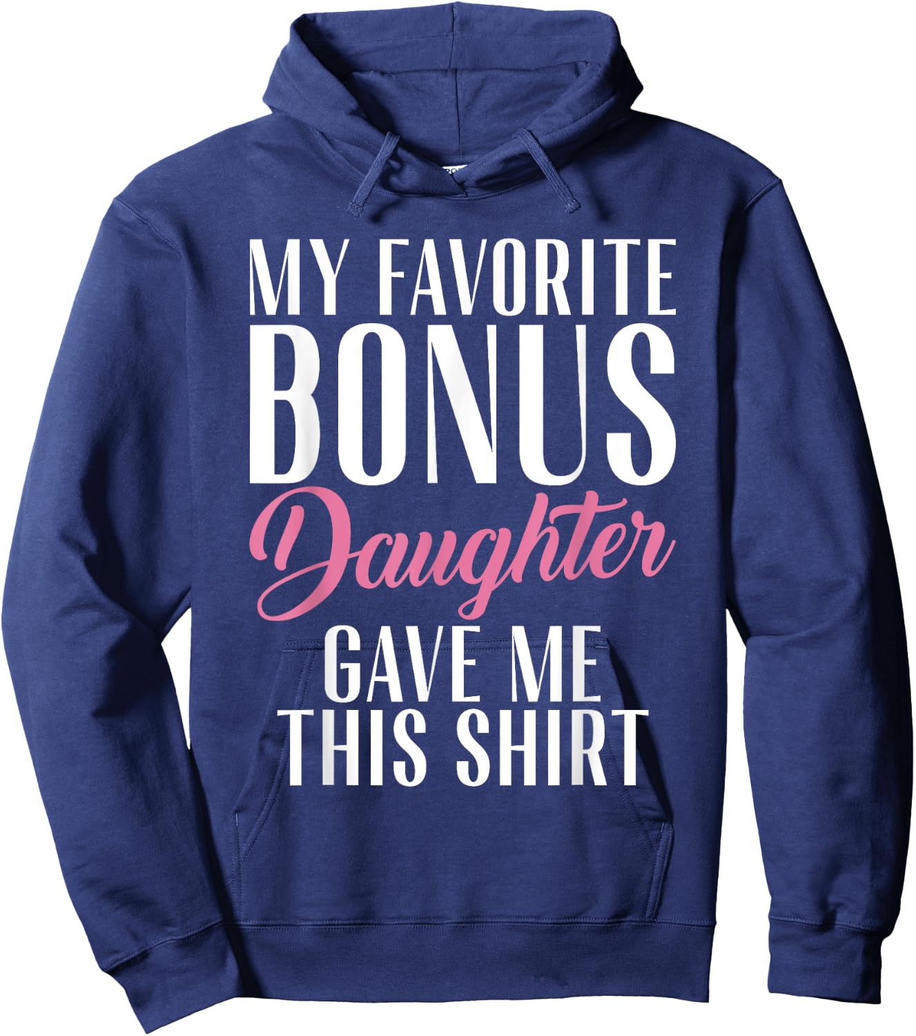 My favorite Bonus Daughter gave me this Shirt Stepfather Hoodie - Hoodie | Navy