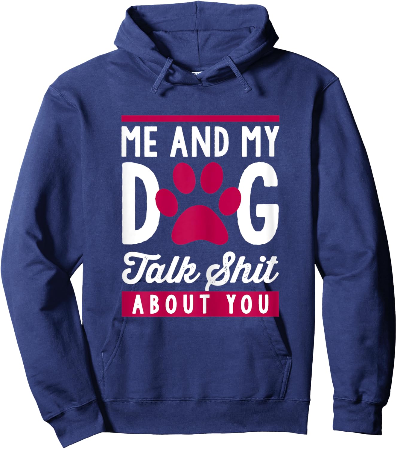 Me And My Dog Talk Shit About You Women Hoodie - Hoodie | Navy