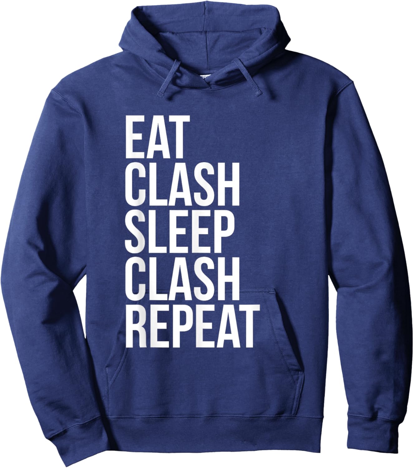 Eat Clash Sleep Clash Repeat - Whole Clans T shirt Hoodie - Hoodie | Navy