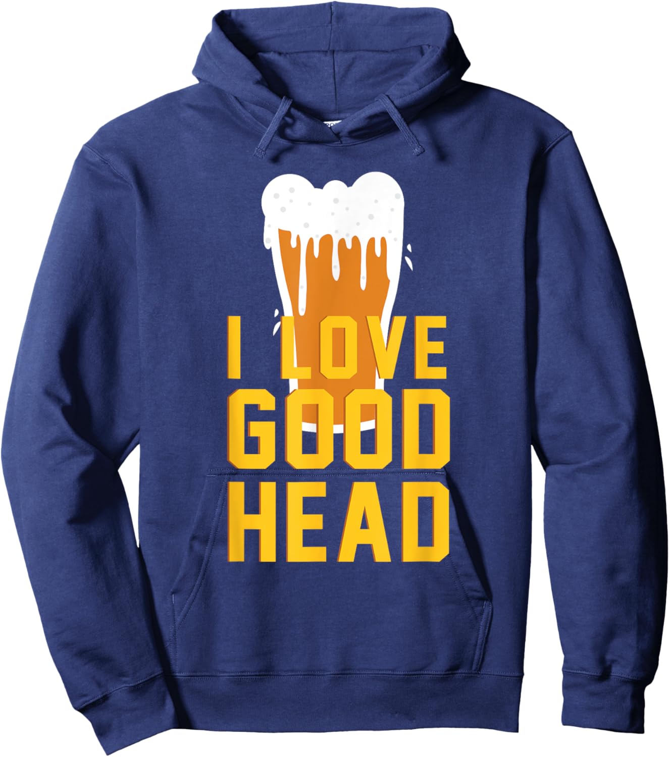 I Love Good Head Funny Beer Drinking Hoodie - Hoodie | Navy