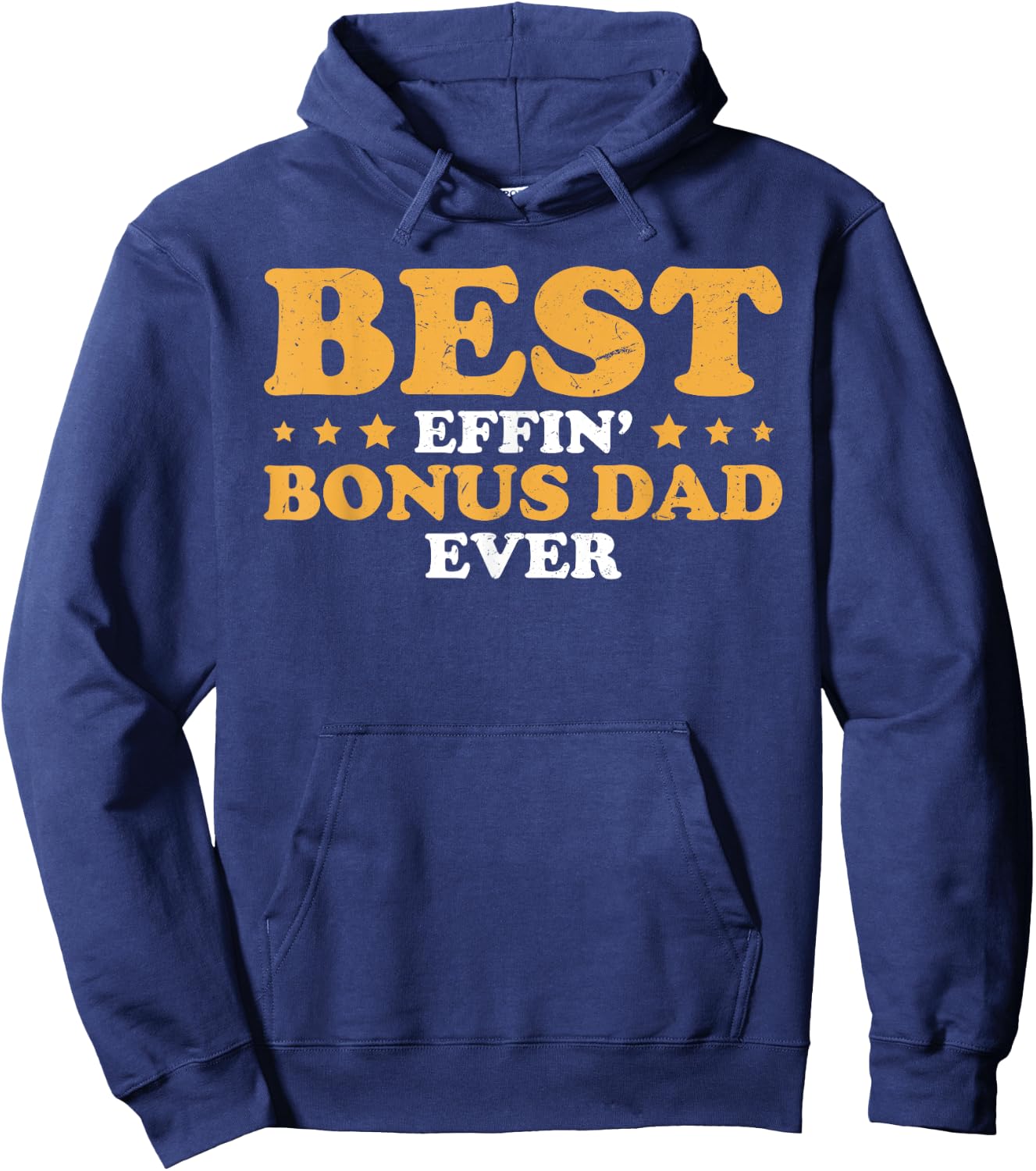 Fathers Day Best Effin' Bonus Dad Ever Step Dad Stepdad Hoodie - Hoodie | Navy