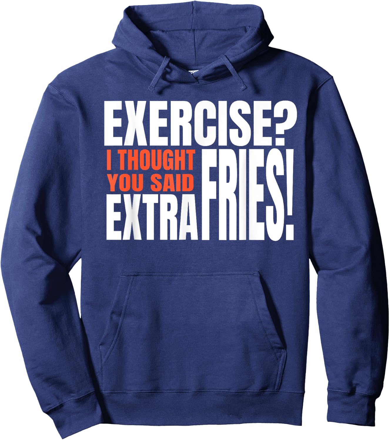 Exercise I Thought You Said Extra Fries Funny Workout Hoodie - Hoodie | Navy