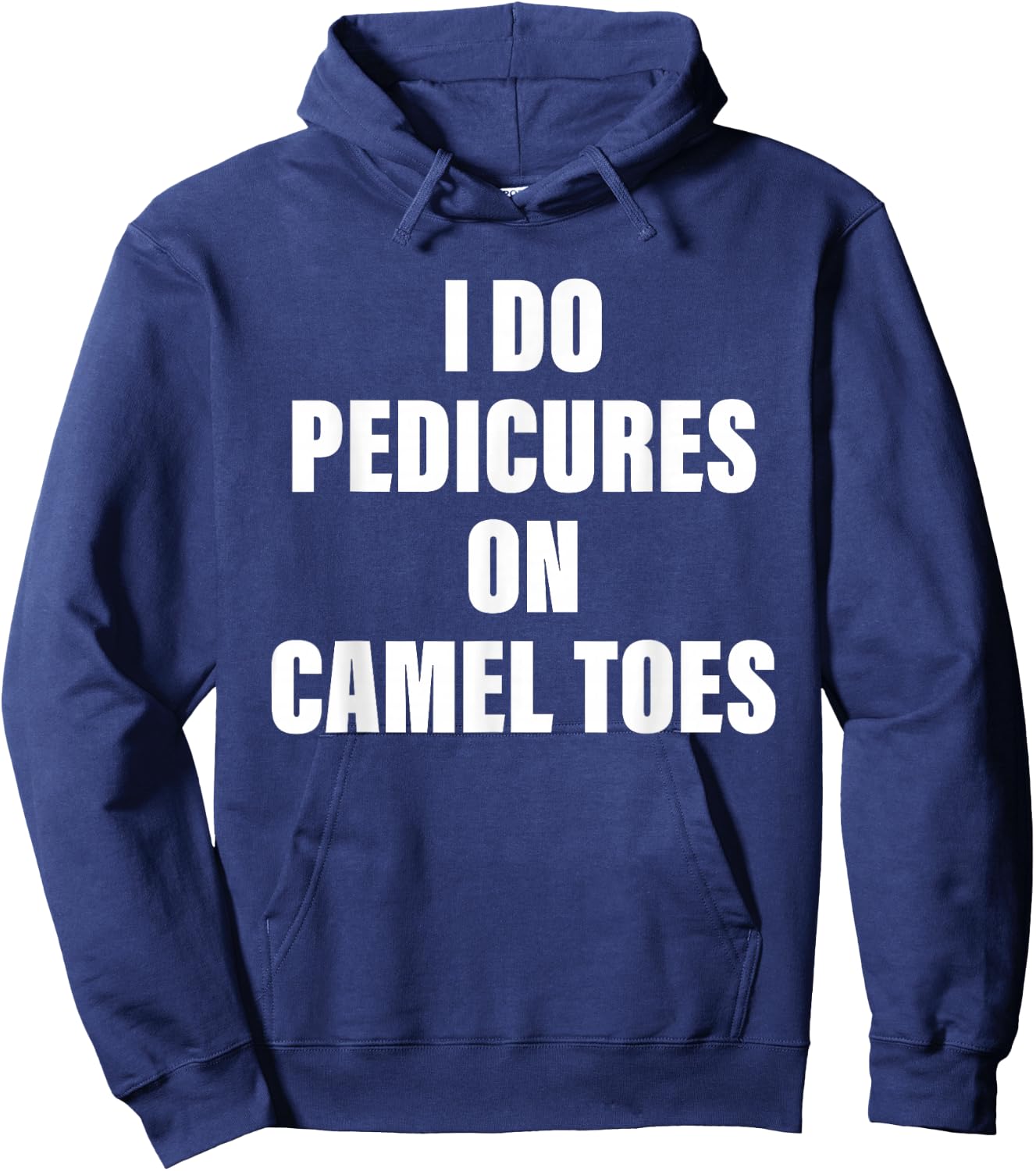 I Do Pedicures on Camel Toes Hoodie - Hoodie | Navy