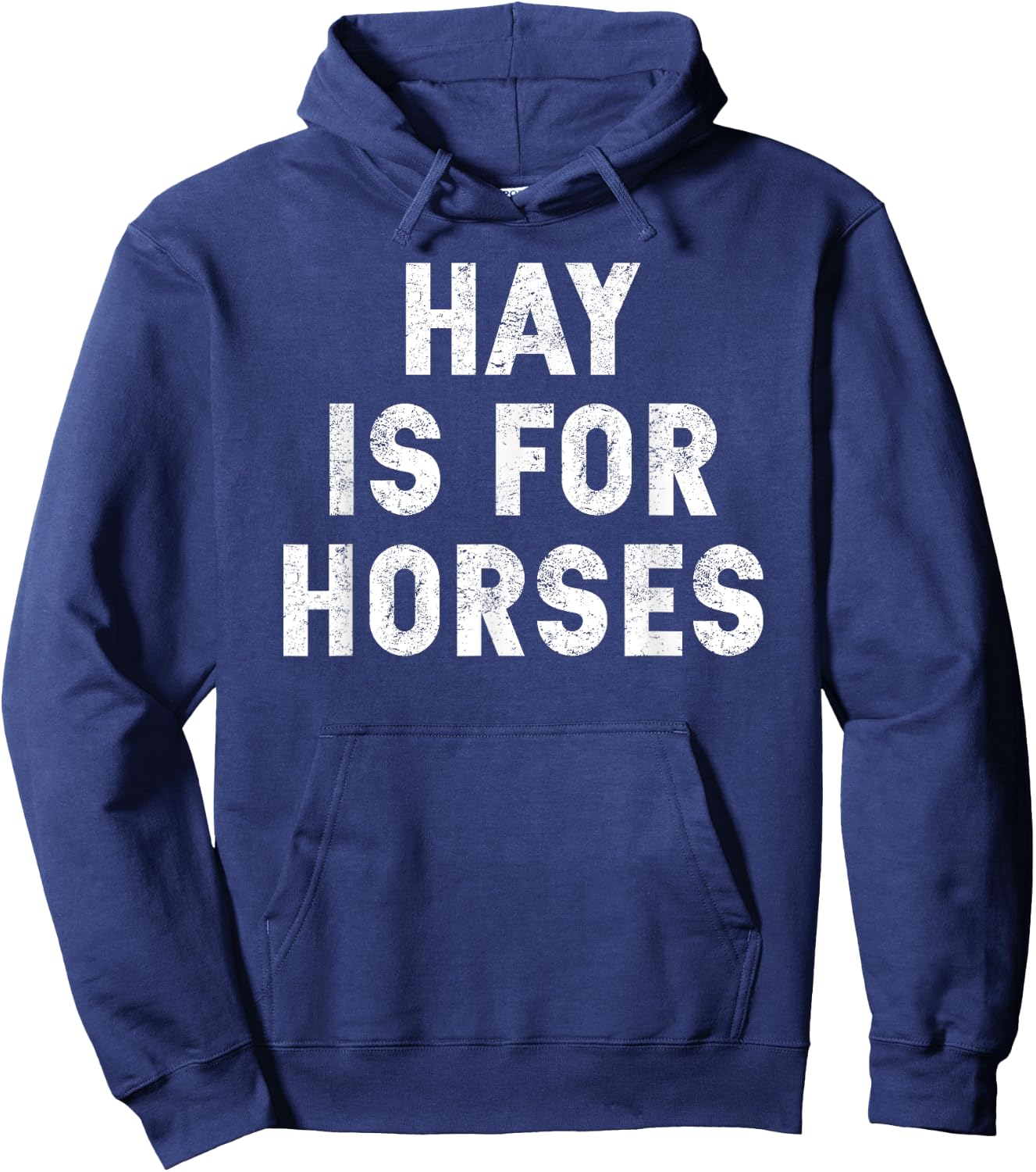 Hay Is For Horses - Funny Response to Hey Hoodie - Hoodie | Navy