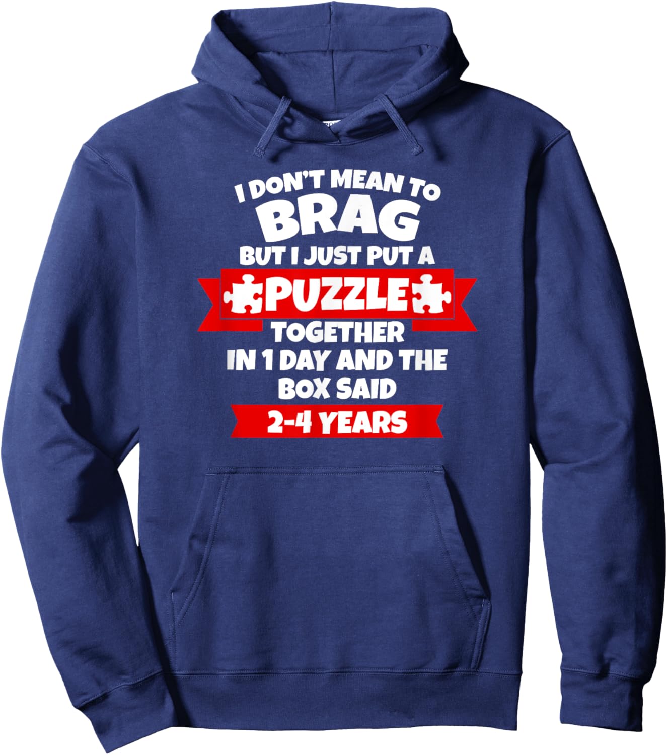 Dont Mean To Brag, Put Puzzle Together 1Day, Box Said 2-4Yrs Hoodie - Hoodie | Navy