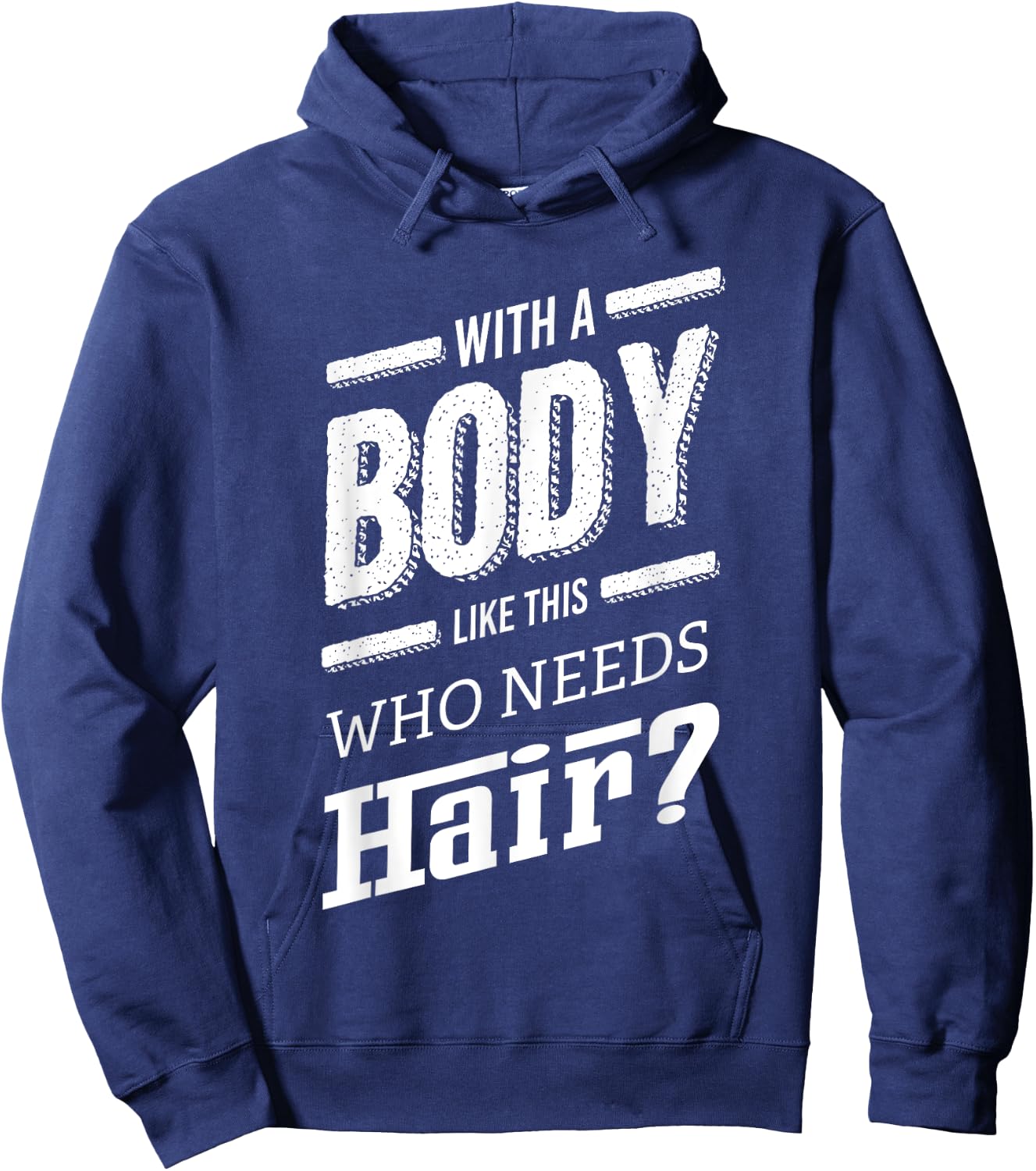 With A Body Like This Who Needs Hair Joke Bald Guy Gift Hoodie - Hoodie | Navy