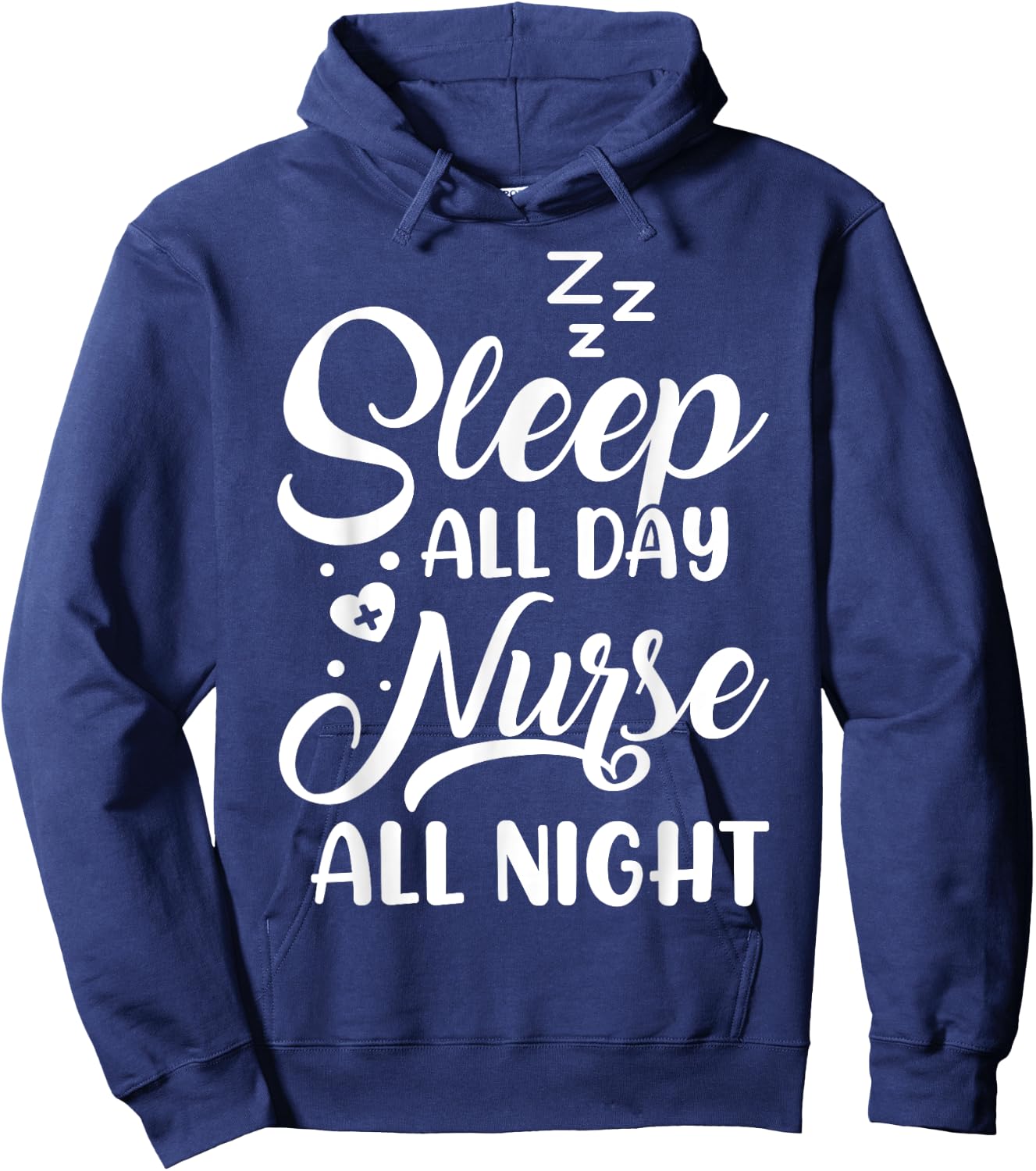 Sleep All Day Nurse All Night | Night Shift Nurse Hoodie - Hoodie | Navy