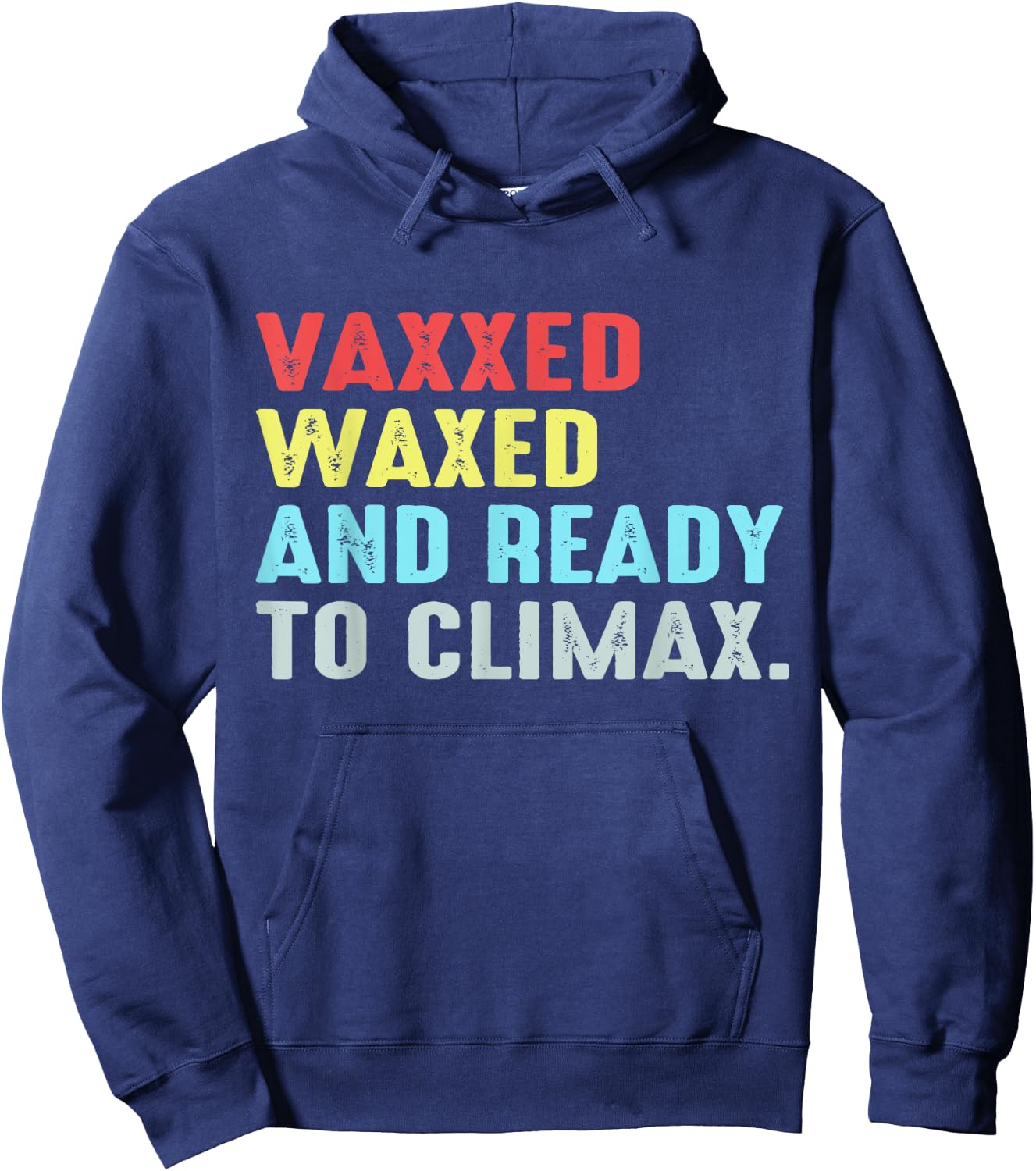 Vaxxed Waxed and Ready To Climax Hoodie - Hoodie | Navy