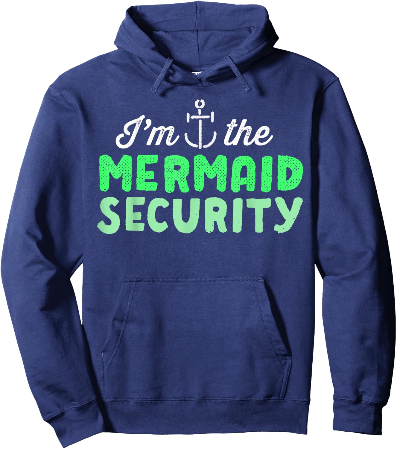 I'm The Mermaid Security Funny Swimming Gift Anchor Hoodie - Hoodie | Navy
