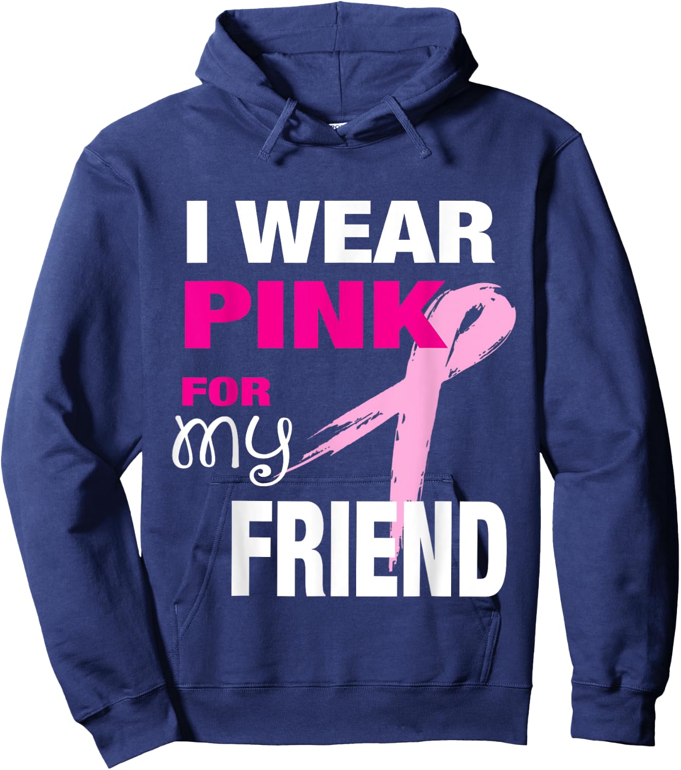 I Wear Pink for my Friend Breast Cancer Awareness Hoodie - Hoodie | Navy