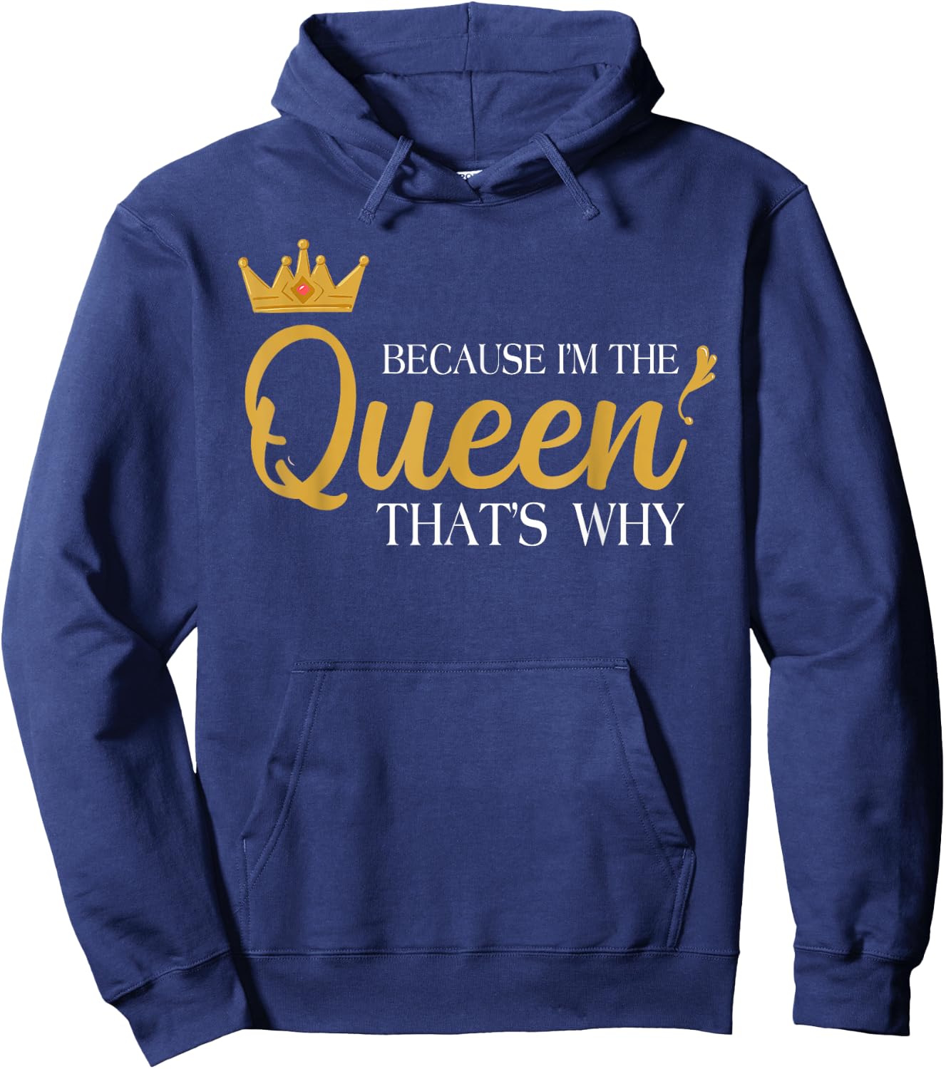 Queens Attitude Diva Funny Because I'm The Queen That's Why Hoodie - Hoodie | Navy