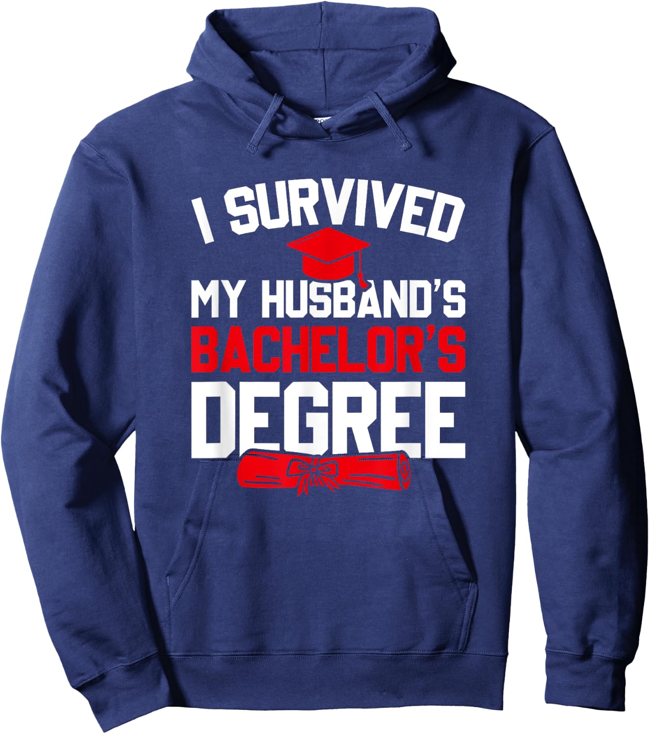 I Survived My Husband's Bachelor's Degree, Funny Graduation Hoodie - Hoodie | Navy
