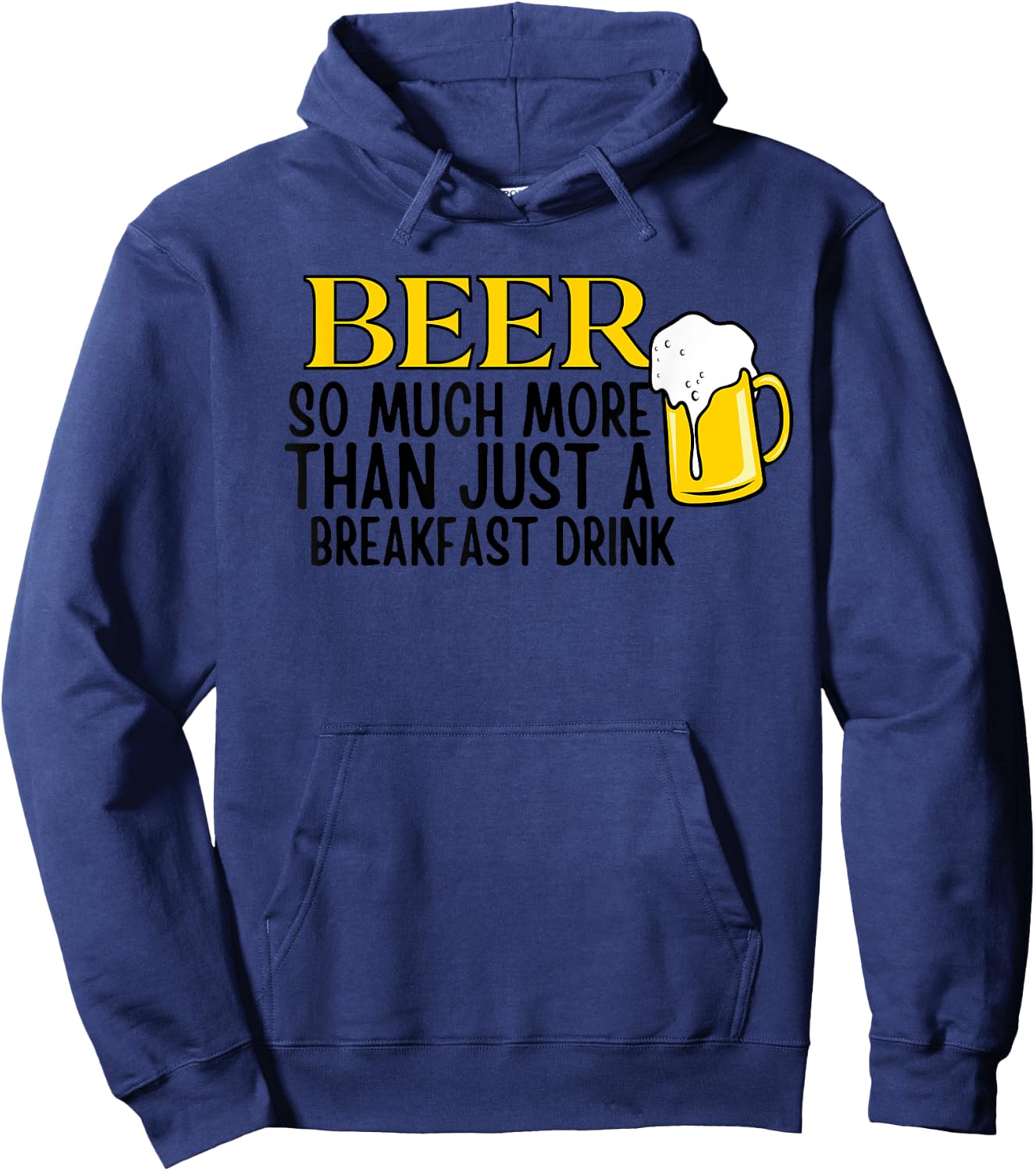 Beer So Much More Than Just A Breakfast Drink Hoodie - Hoodie | Navy