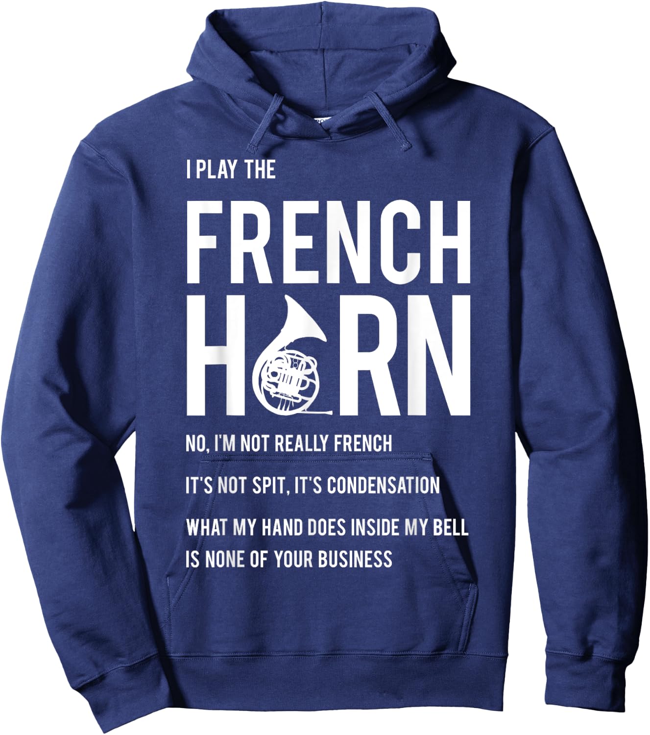 I Play The French Horn - Funny Horn Player Musician Gift Hoodie - Hoodie | Navy