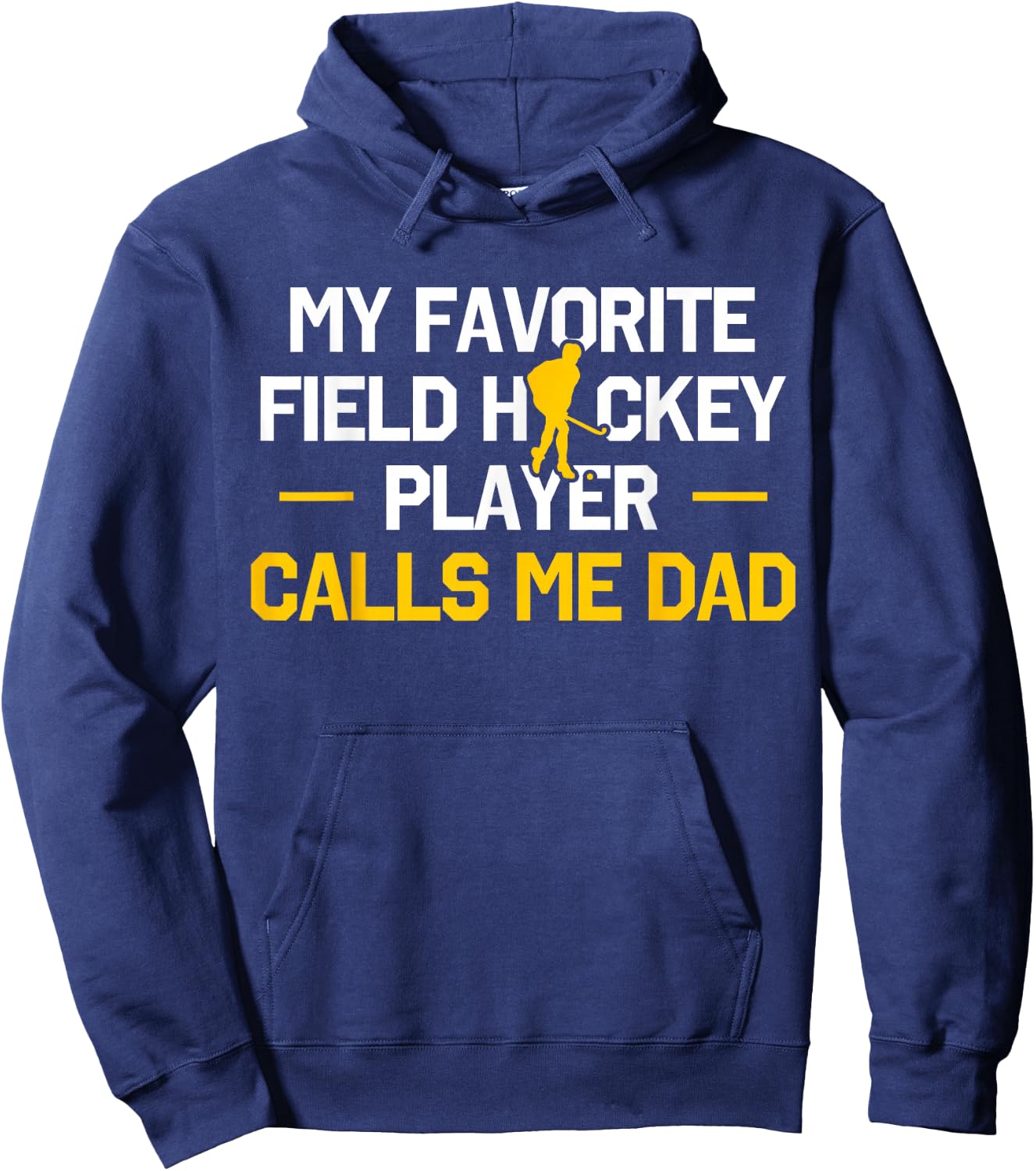 My Favorite Field Hockey Player Calls Me Dad Fathers Day Hoodie - Hoodie | Navy