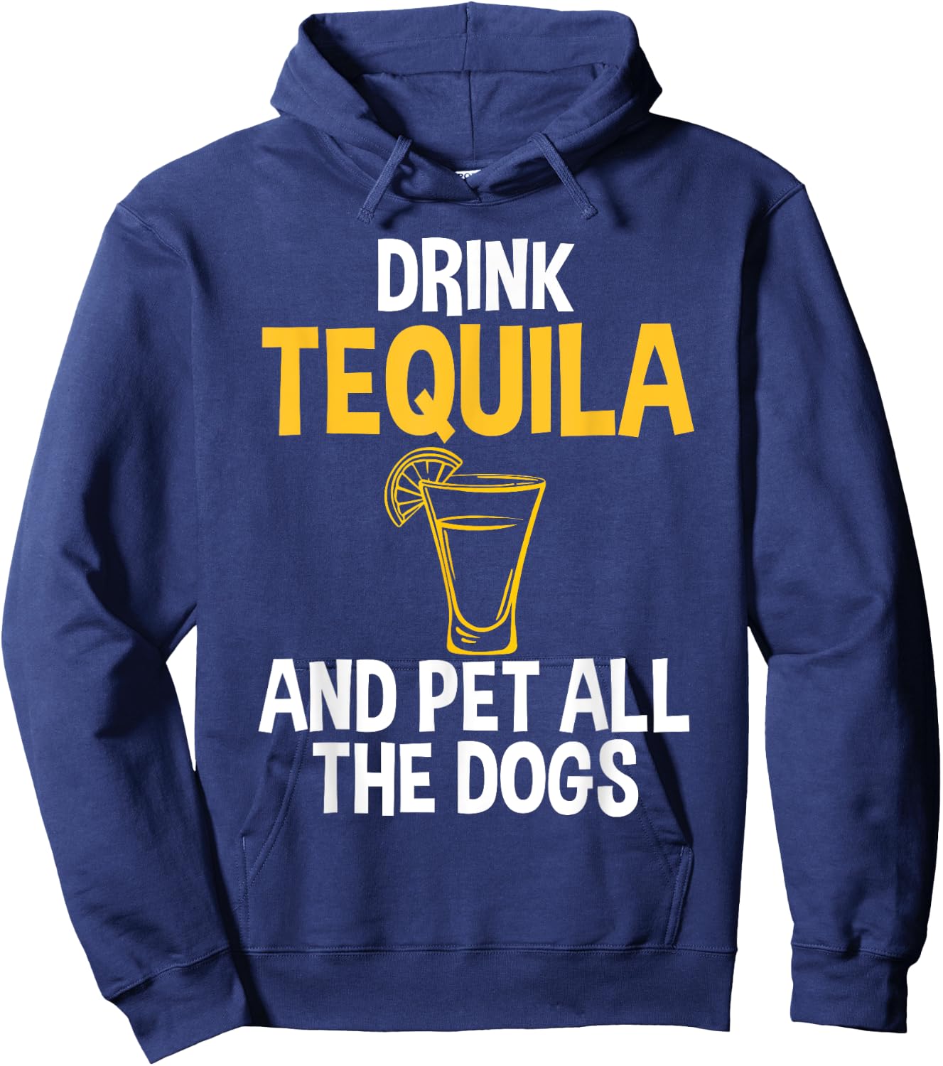 Drink Tequila And Pet Dogs Humor for Tequila Addicts Hoodie - Hoodie | Navy
