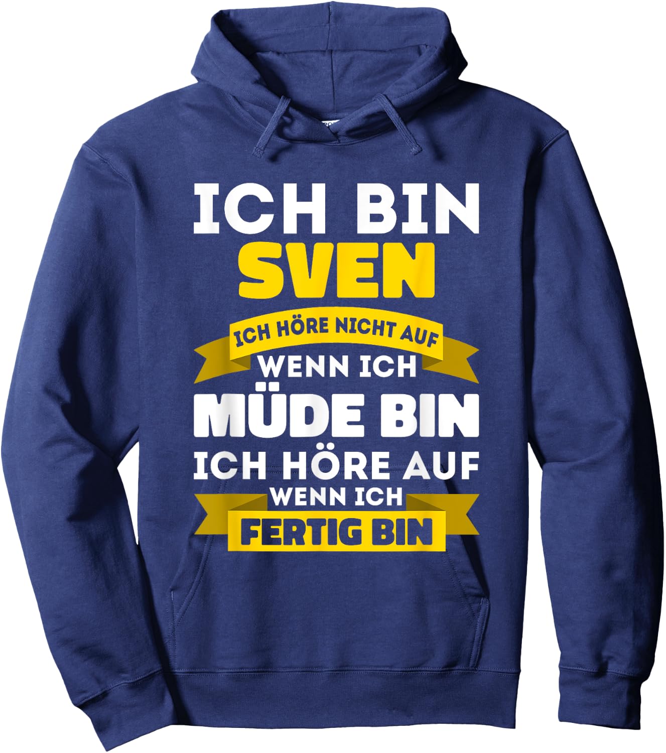Sven with German Text "Ich bin Sven Ich hörre nicht auf wenn ich müde bin, black Hoodie - Hoodie | Navy