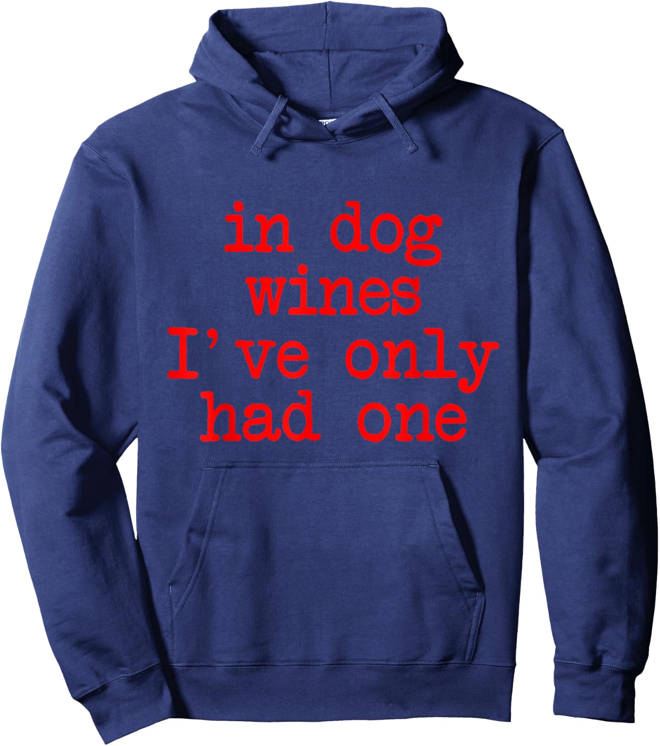 In Dog Wines I've Only Had One Apparel Women Hoodie - Hoodie | Navy