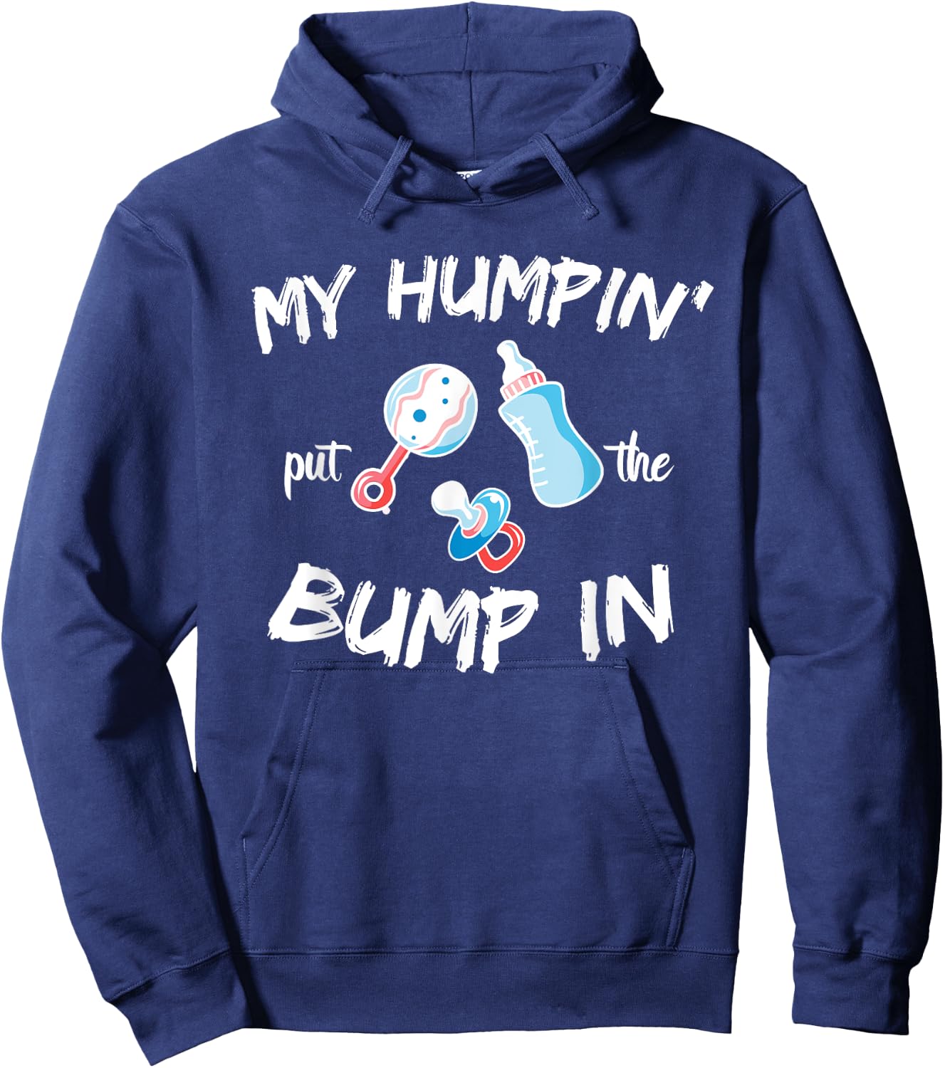 Funny Soon to be Dad Gift Shirt My Humpin' put the Bump in Hoodie - Hoodie | Navy