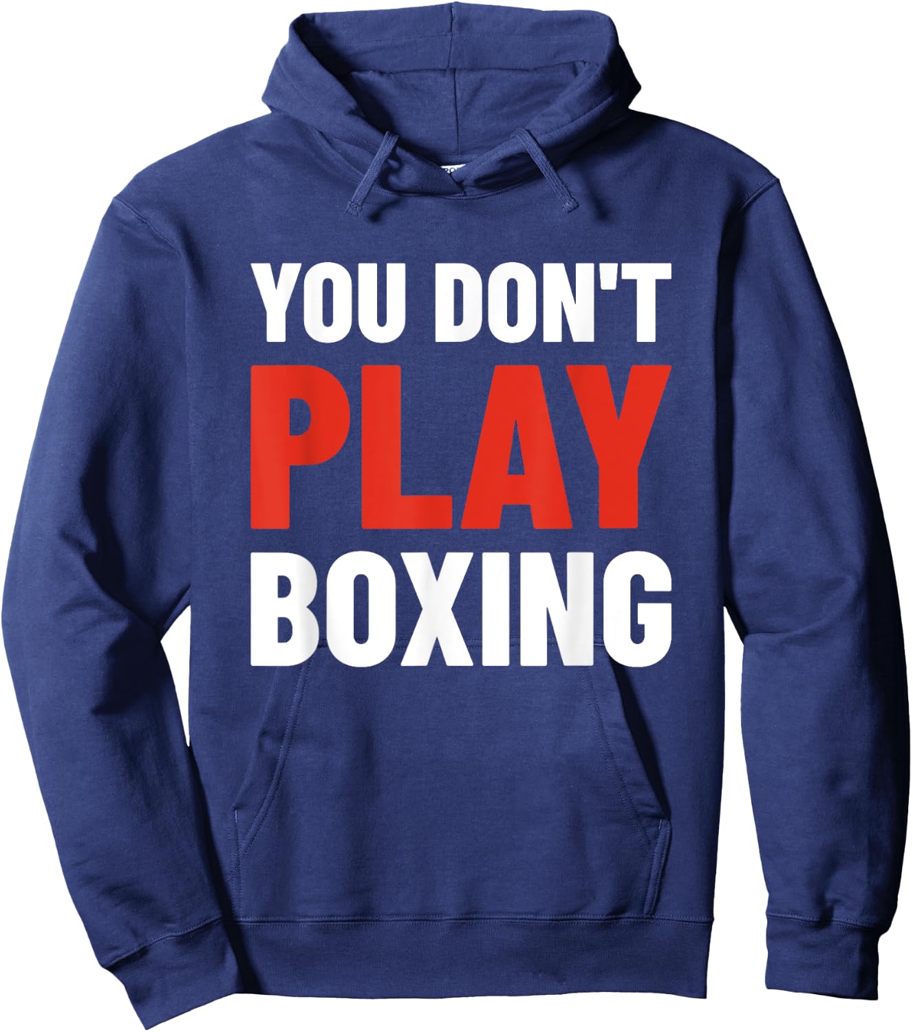 You Don't Play Boxing - Boxer, Boxing Fighter, Boxing Hoodie - Hoodie | Navy