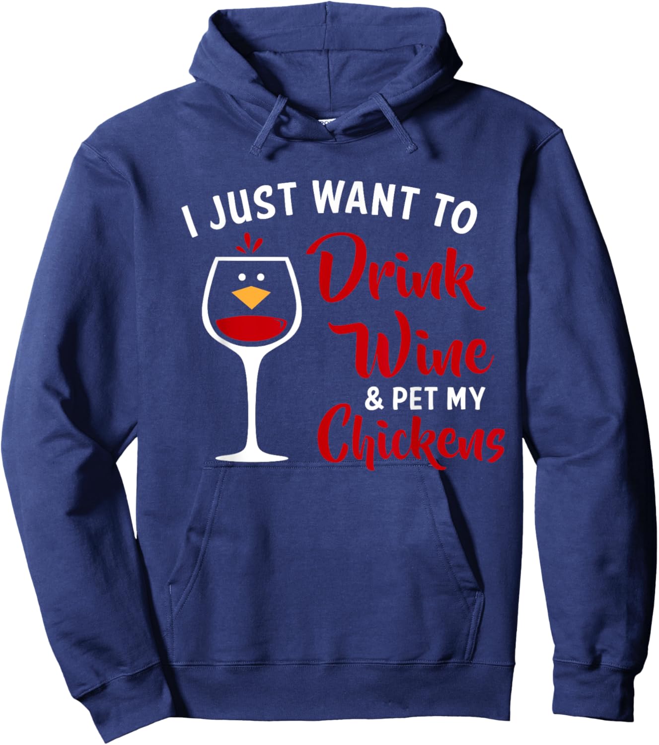 I Just Want to Drink Wine & Pet My Chickens Funny Gift Hoodie - Hoodie | Navy